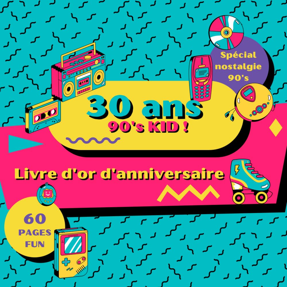 Livre d'or d'anniversaire - 90's Kid ! 30 ans: Souvenir d'anniversaire pour femme ou homme thème années 90 Hobbies & Crafts