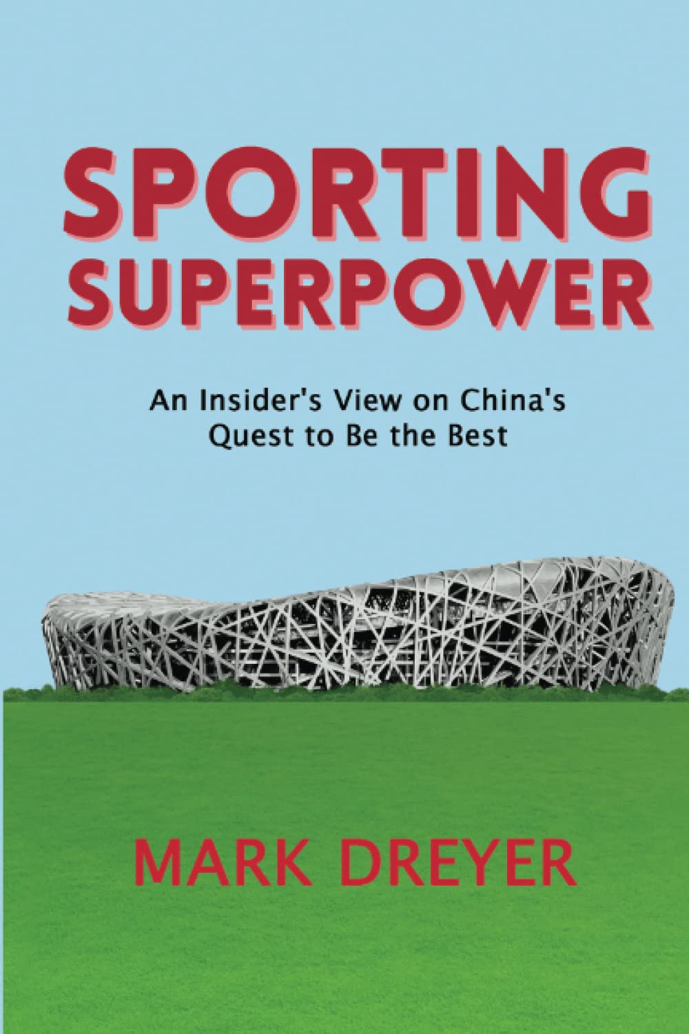 Sporting Superpower: An Insider’s View on China’s Quest to Be the Best Travel