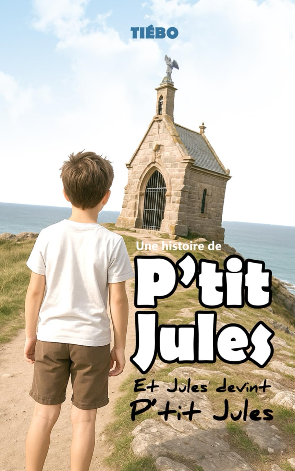 Les aventures de P'tit Jules à Erquy: Et Jules devint P'tit Jules book