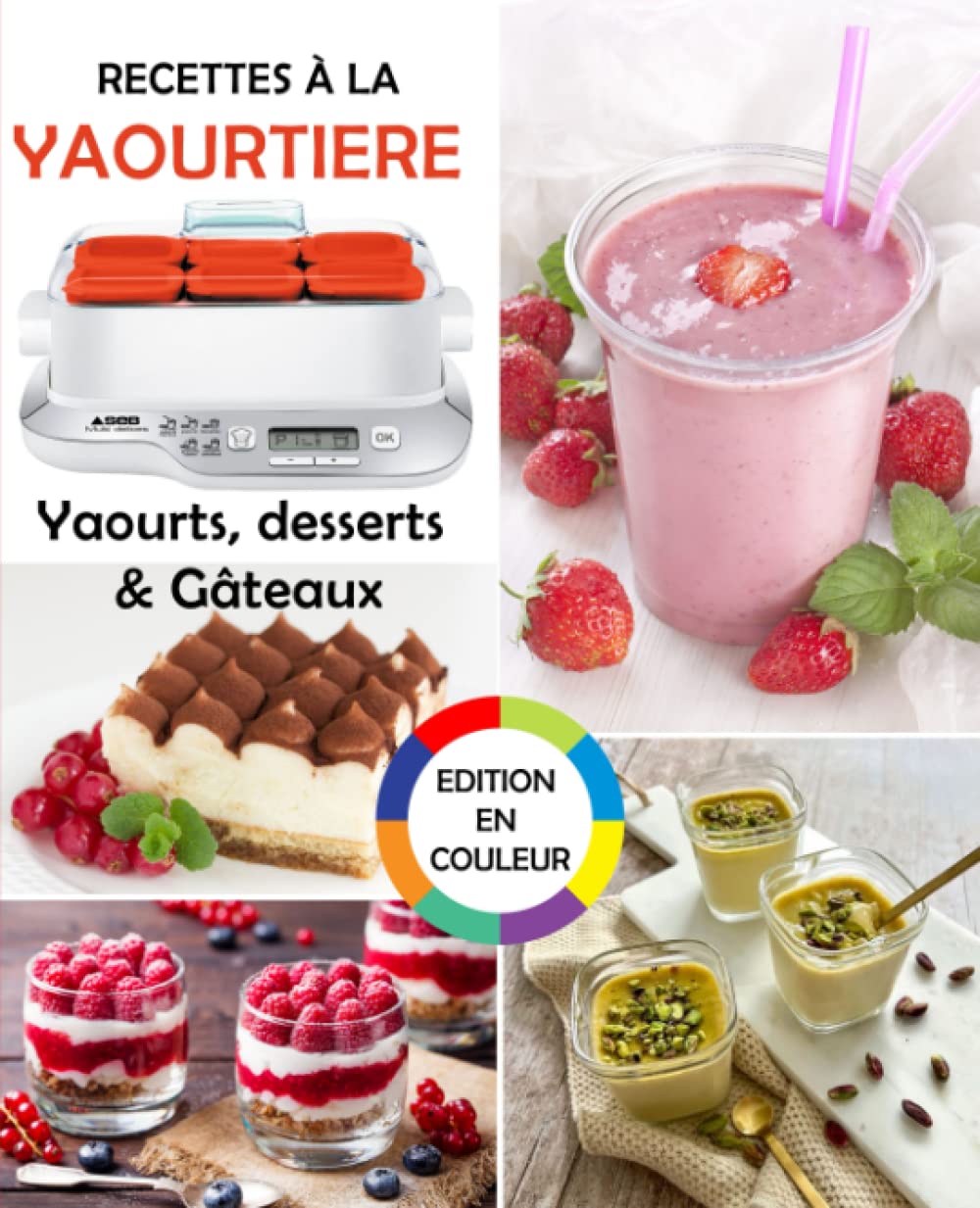 Recettes à la yaourtière: Yaourts, desserts & Gâteaux (Livre illustré d’images) Cooking & Enjoying