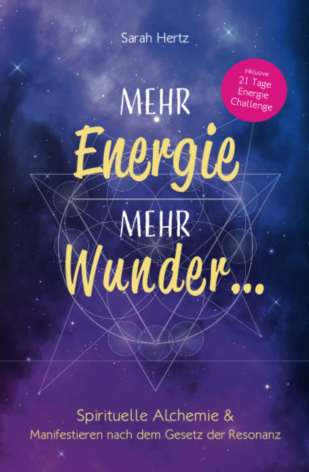 Mehr Energie, mehr Wunder ...: Spirituelle Alchemie & Manifestieren nach dem Gesetz der Resonanz Lifestyle
