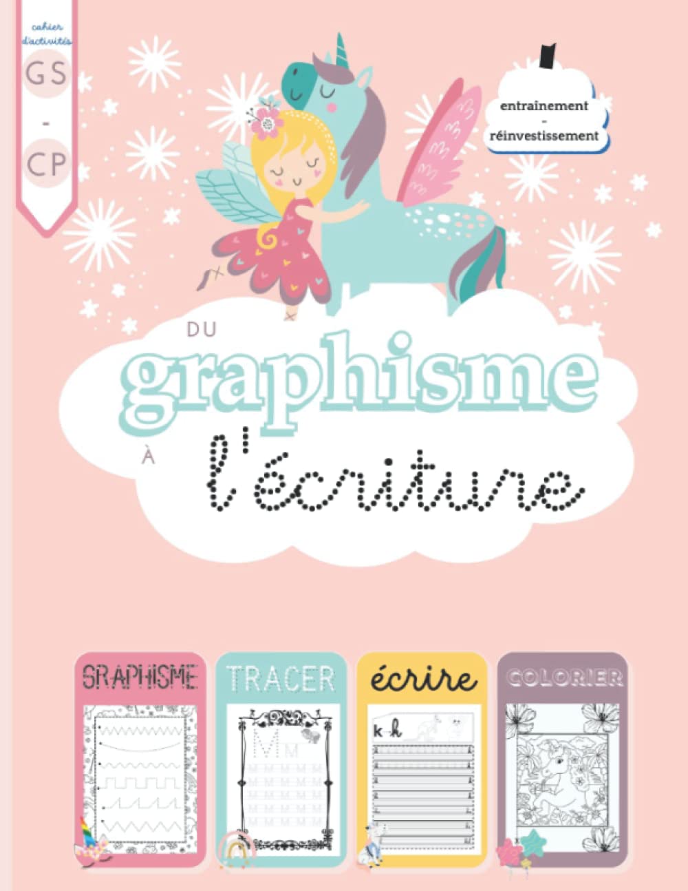 Du GRAPHISME à l'ECRITURE - Cahier d'activités - entraînement / réinvestissement - GS et CP: Cahier d'écriture cursive, de coloriage LICORNES et de ... les filles , dès 5 ans. gaucher et droitier book