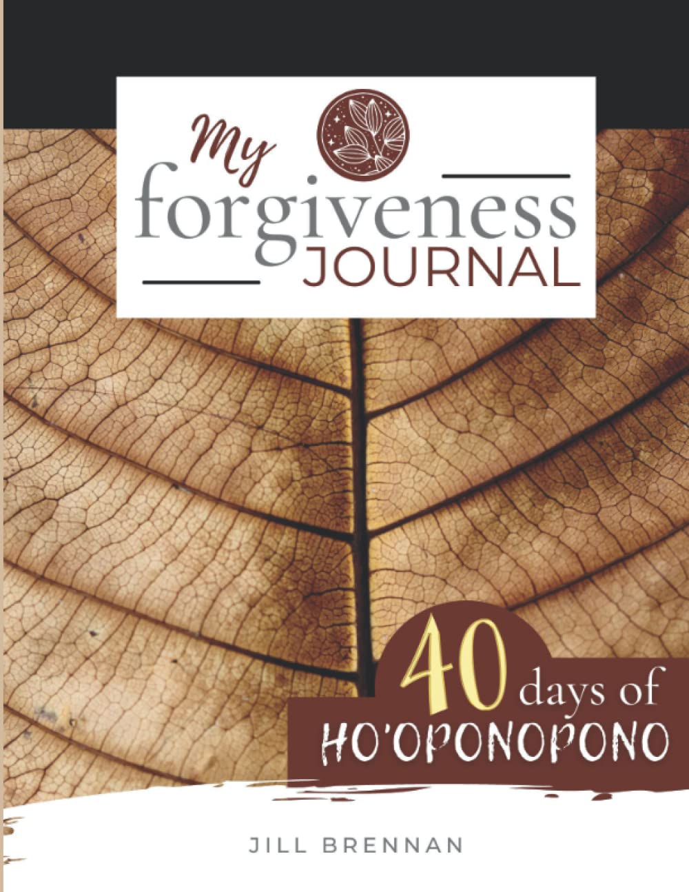 My Forgiveness Journal: 40 Days of Ho'oponopono (full colour version) Self-help