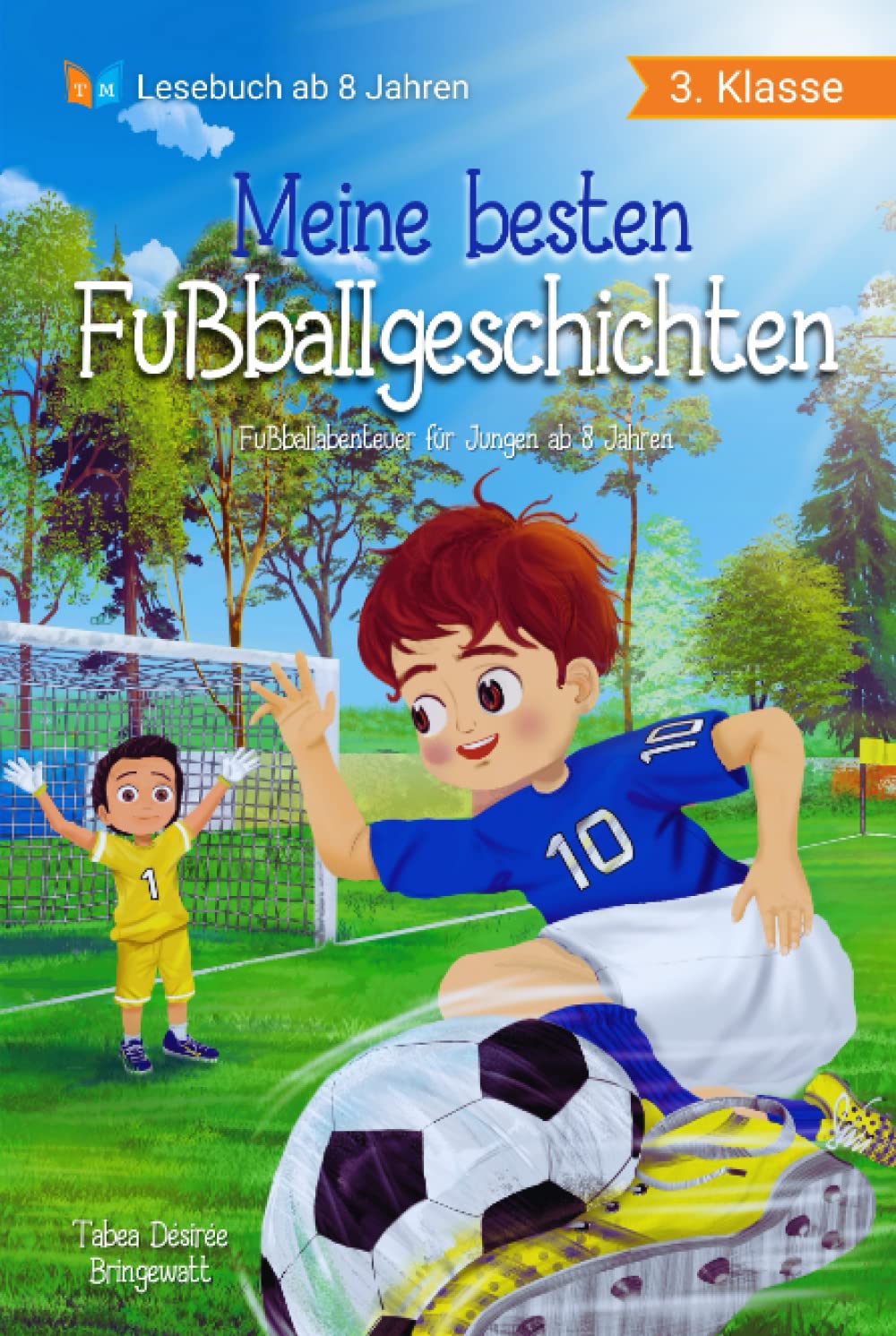 Meine besten Fußballgeschichten: Fußballabenteuer für Jungen ab 8 Jahren (Lesebuch 3. Klasse) Study Guides