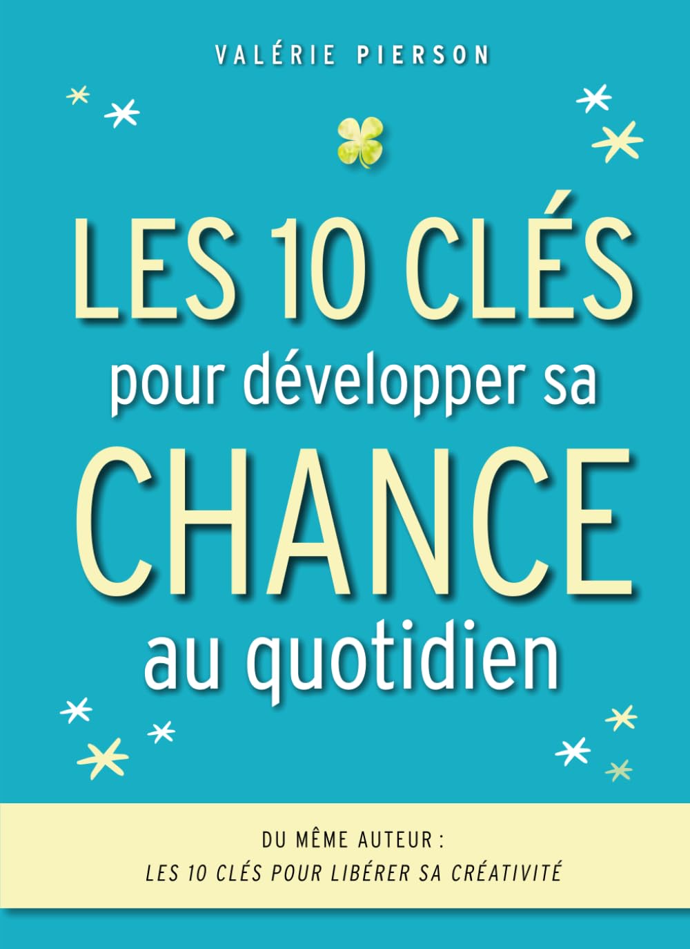 CHANCE: Les 10 clés pour développer sa chance au quotidien Business, Finance & Career