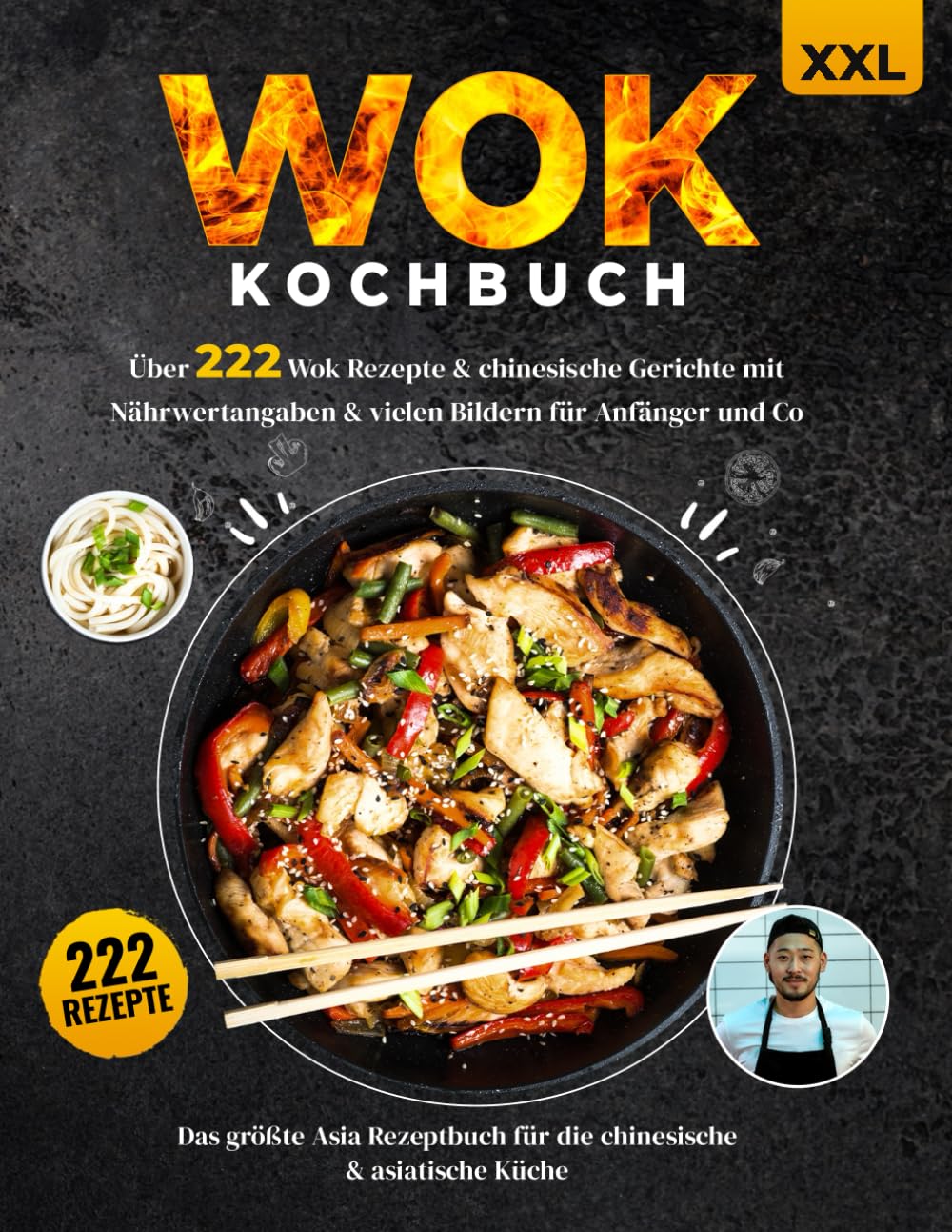 Wok Kochbuch XXL: Über 222 Wok Rezepte & chinesische Gerichte mit Nährwertangaben & vielen Bildern für Anfänger und Co. - Das größte Asia Rezeptbuch für die chinesische & asiatische Küche + Ratgeber Politics & Society Books
