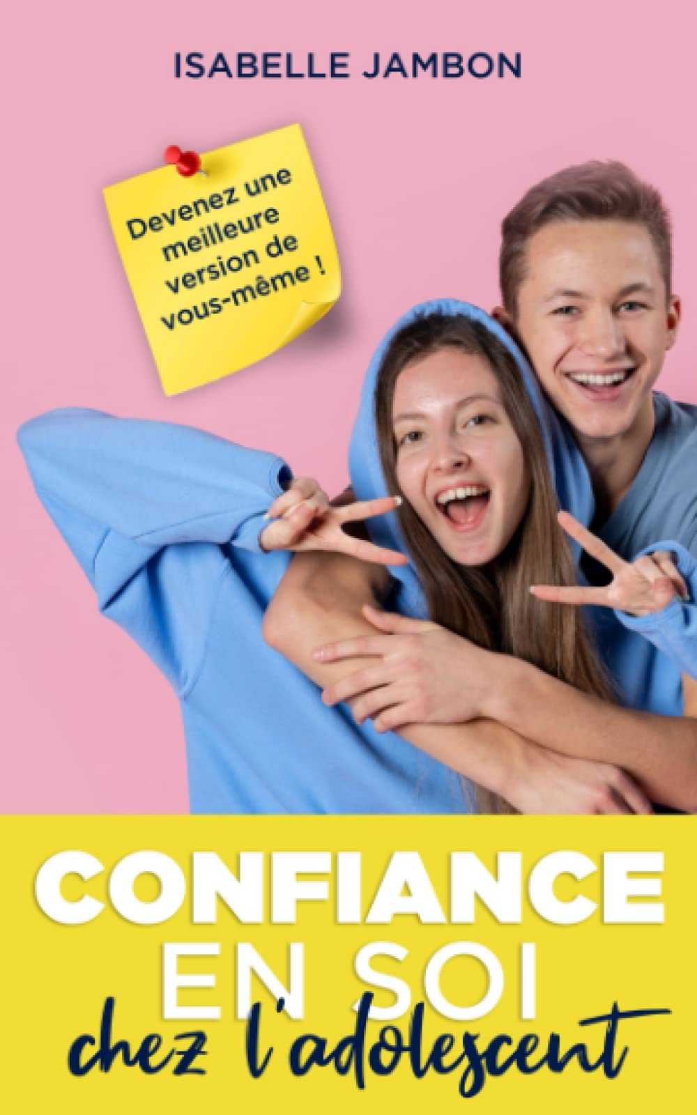 Confiance en soi chez l'adolescent: Devenez une meilleure version de vous-même ! Self-help