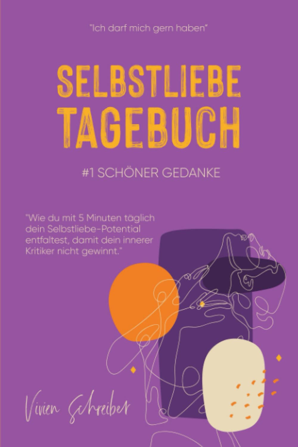#1 Schöner Gedanke! Selbstliebe Tagebuch: "Ich darf mich gern haben" - Selbstzweifel überwinden und endlich mit Selbstakzeptanz zu Dir finden (Arbeitsbuch) Medicine
