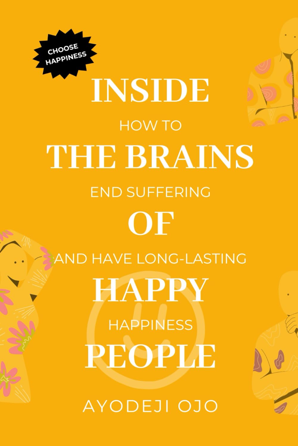 Inside the Brains of Happy People: How to End Suffering and Have Long-lasting Happiness Psychology