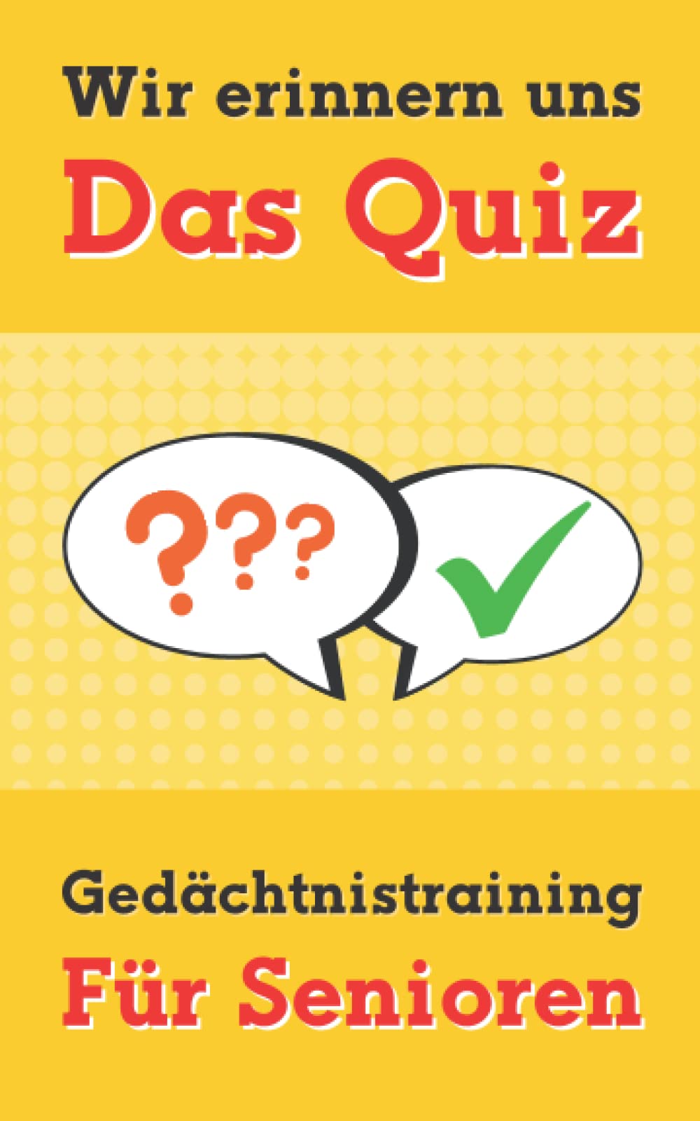 Wir erinnern uns - Das Quiz - Gedächtnistraining für Senioren: Ratespiel mit Quizfragen, Sprichwörtern und Scherzfragen für Senioren | Beschäftigung ... Menschen mit Demenz (Quizbücher für Senioren) Medicine