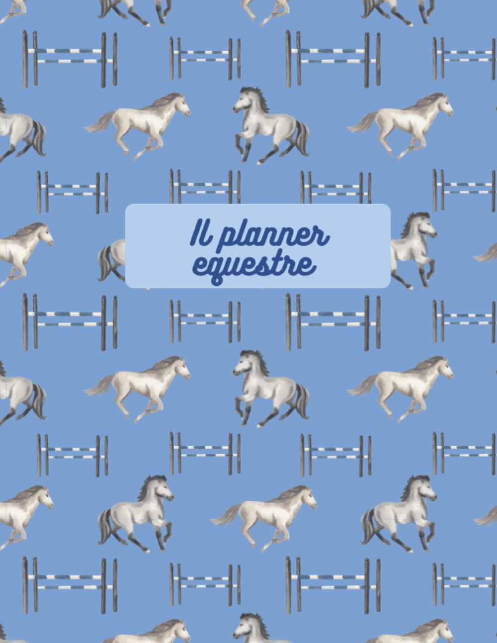 Il planner equestre: Il diario di equitazione per vivere una vita organizzata insieme ai cavalli book