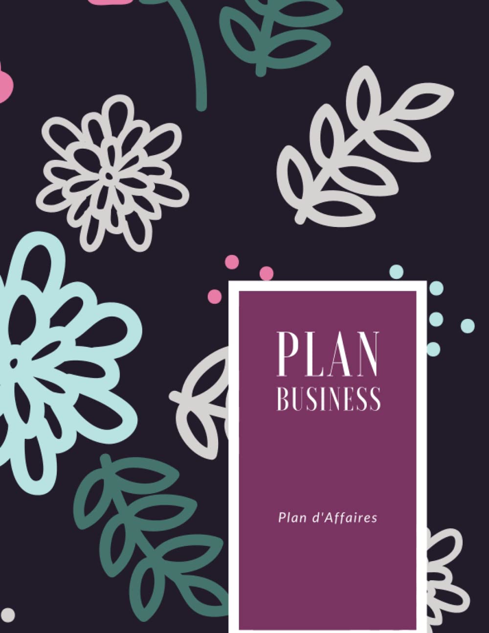 carnet de plan d'affaires: livre pour créer une feuille de route pour atteindre vos objectifs ,chiffre d'affaire, les activités quotidiennes et les réflexions Business, Finance & Career