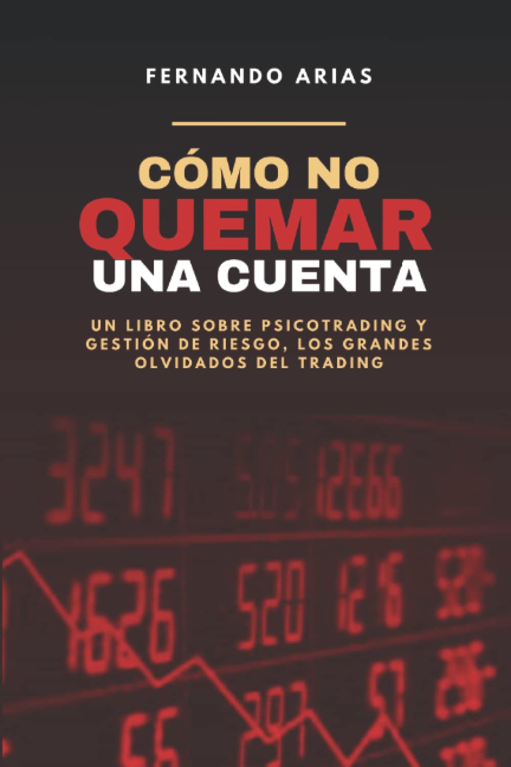 Cómo no quemar una cuenta: Psicotrading y gestión de riesgo, los grandes olvidados del trading book