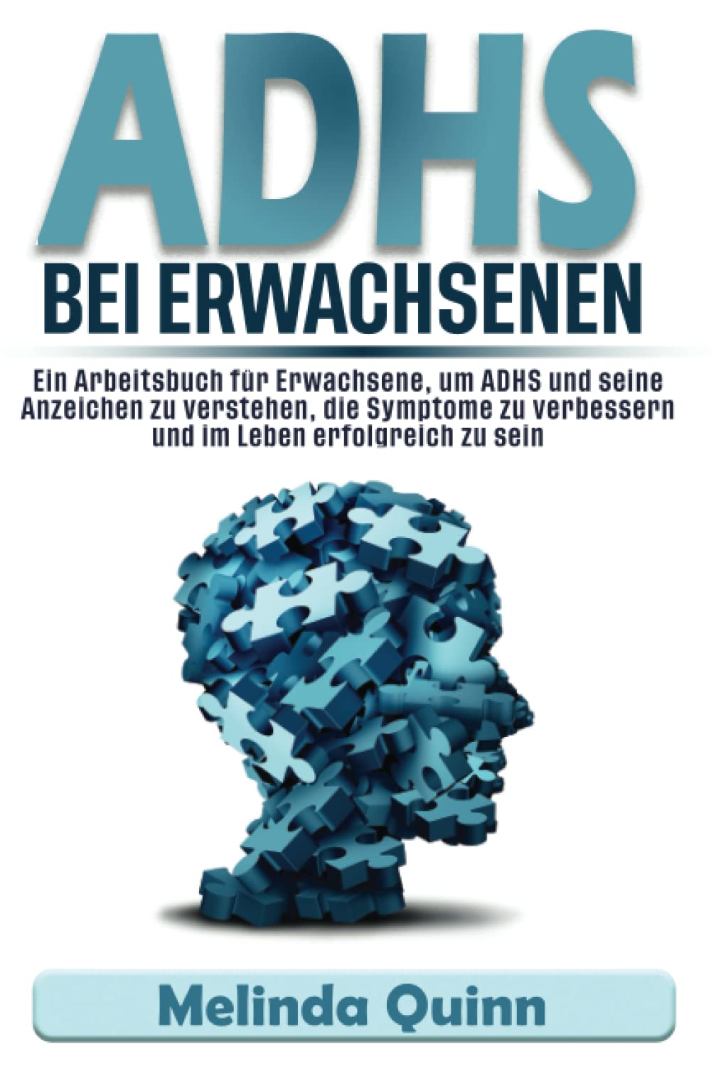 ADHS bei Erwachsenen Vollständiger Ratgeber: Ein Arbeitsbuch für Erwachsene, um ADHS und seine Anzeichen zu verstehen, die Symptome zu verbessern und im Leben erfolgreich zu sein Health, Nutrition & Fitness