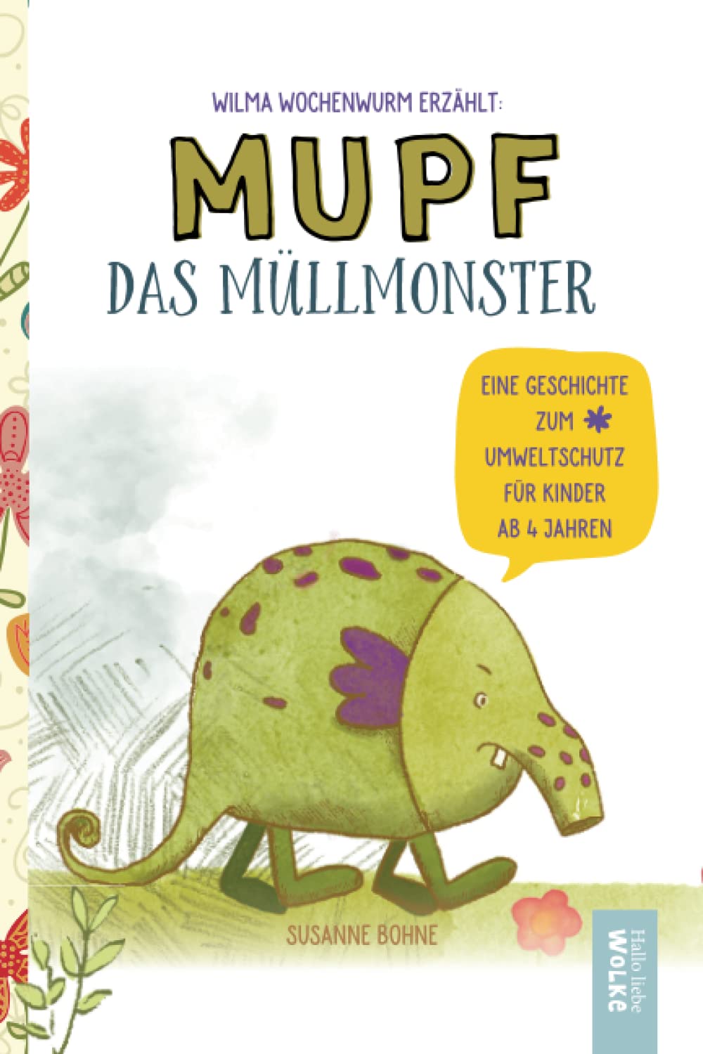 Wilma Wochenwurm erzählt: Mupf das Müllmonster: Eine Geschichte zum Umweltschutz. Für Kinder in Kita & Grundschule ab 4 Jahren Novels & Short Stories