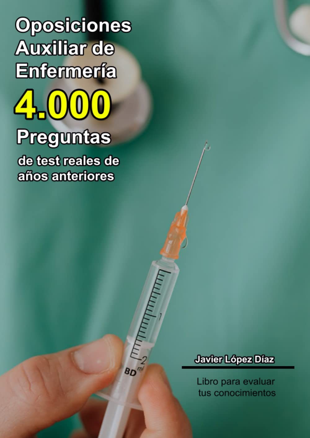 Oposiciones Auxiliar de Enfermería: 4.000 preguntas de test resueltas de exámenes de años anteriores y 25 casos prácticos book