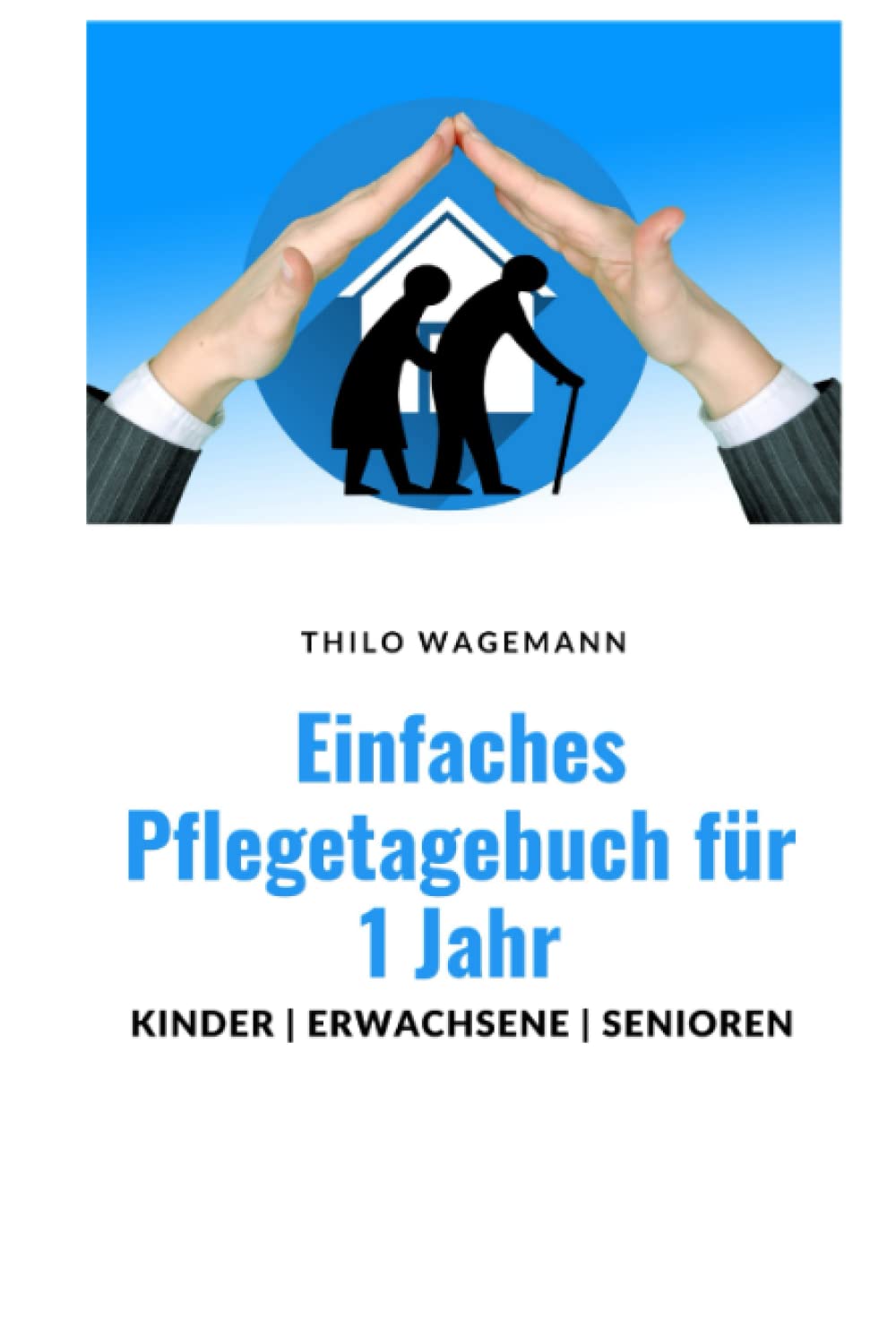 Einfaches Pflegetagebuch für 1 Jahr – Kinder | Erwachsene | Senioren: Zur Dokumentation der wichtigsten täglichen Routinen! Medicine
