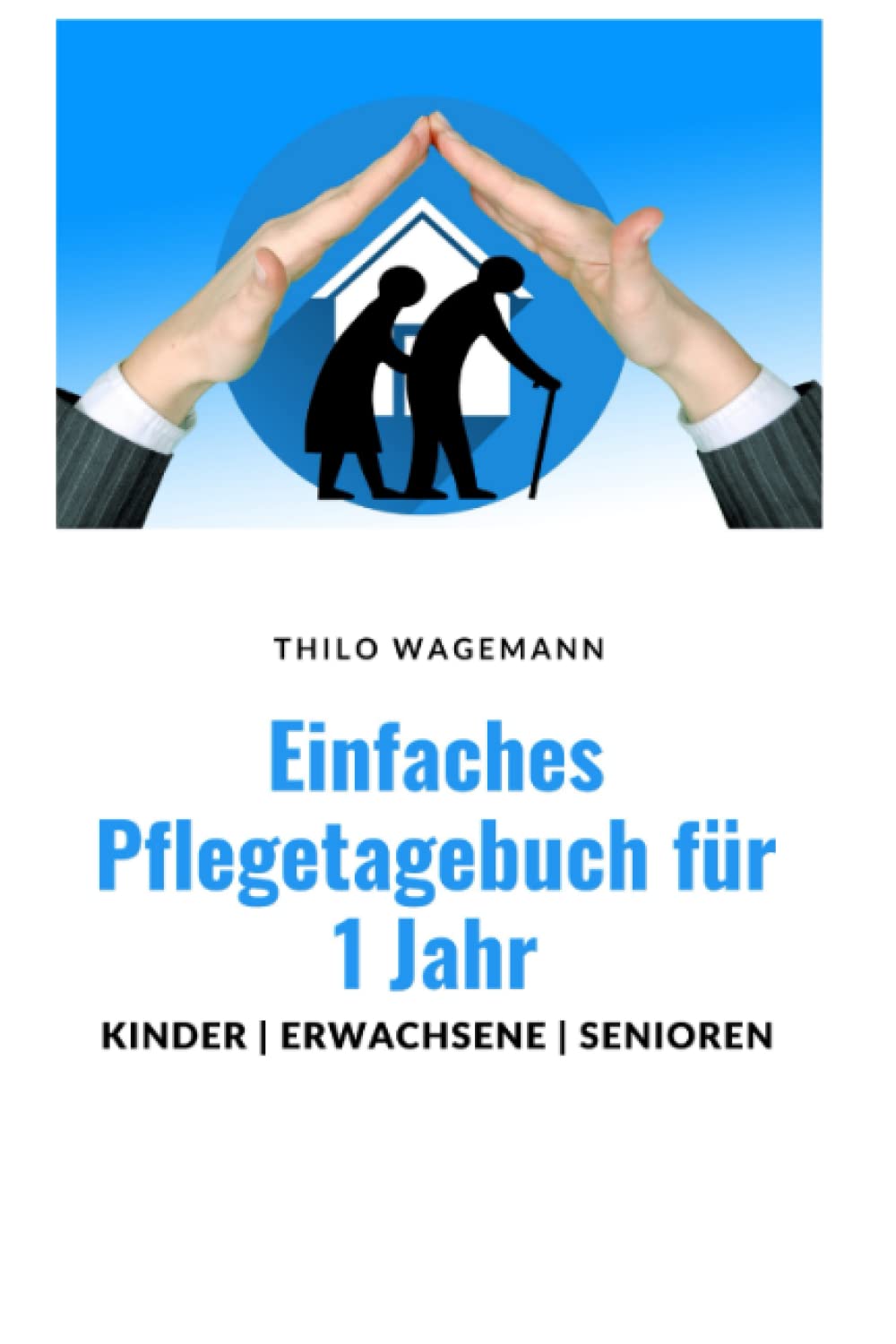 Einfaches Pflegetagebuch für 1 Jahr – Kinder | Erwachsene | Senioren: Zur Dokumentation der wichtigsten täglichen Routinen! Medicine