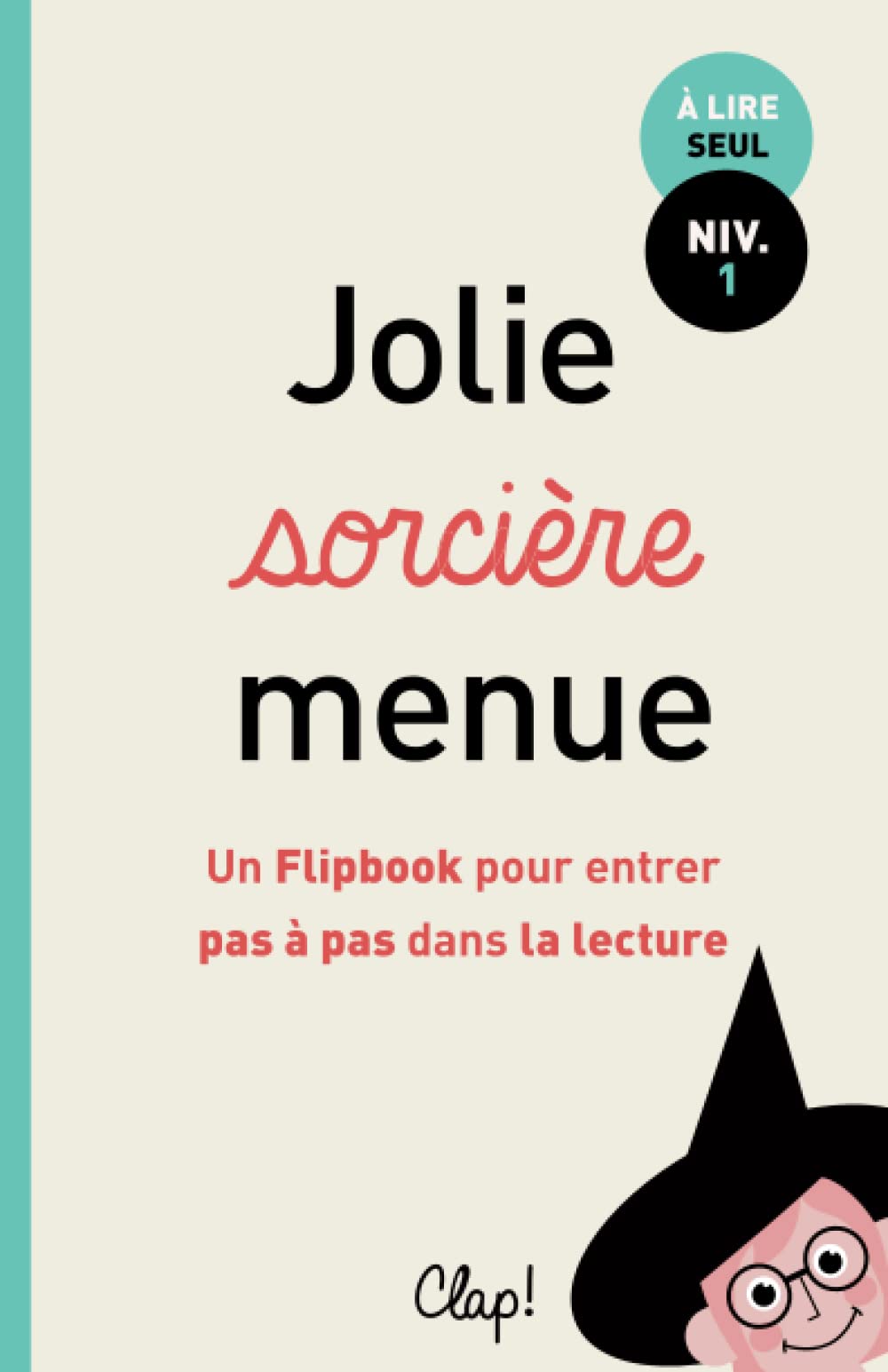 Jolie sorcière menue: Un Flipbook pour entrer pas à pas dans la lecture (Les Flipbooks de lecture) Novels & Short Stories