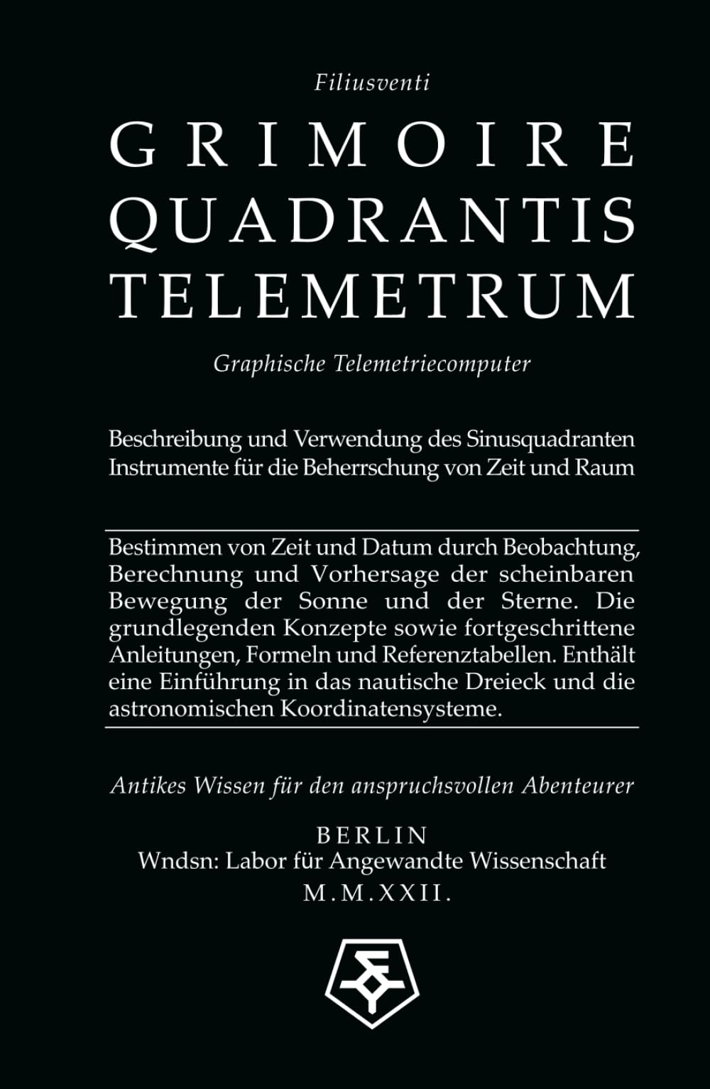 Beschreibung und Verwendung des Sinusquadranten: Graphische Telemetriecomputer: Instrumente für die Beherrschung von Zeit und Raum Natural Sciences