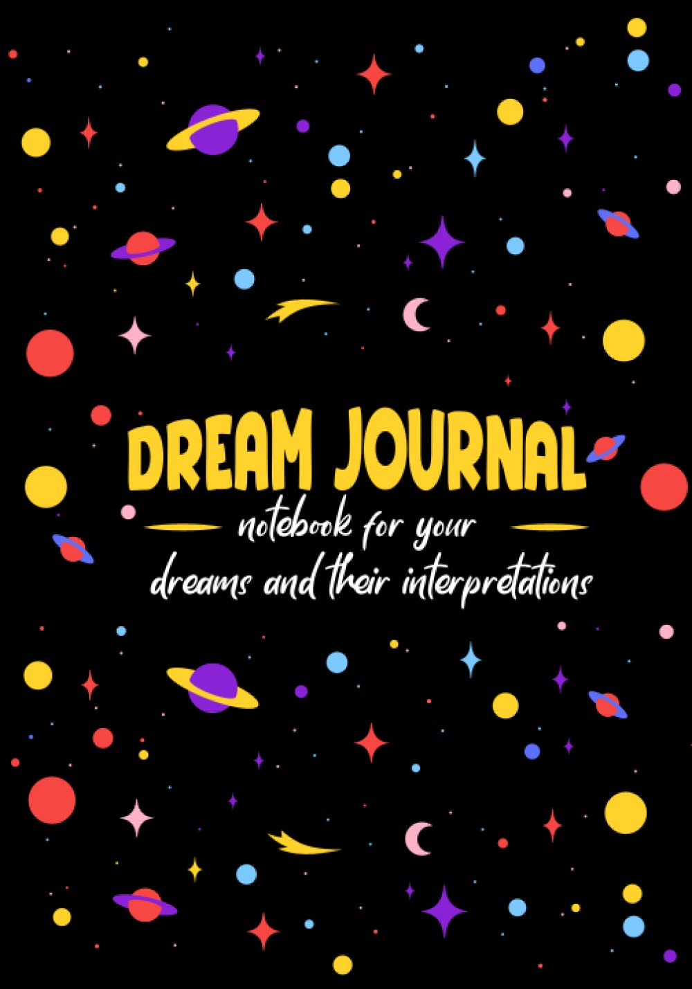 Dream Journal Notebook for your Dreams and Their Interpretations: Guided Dream Journal For Lucid Dreaming. Perfect Gift Idea For Girls, Women, Boys Psychology