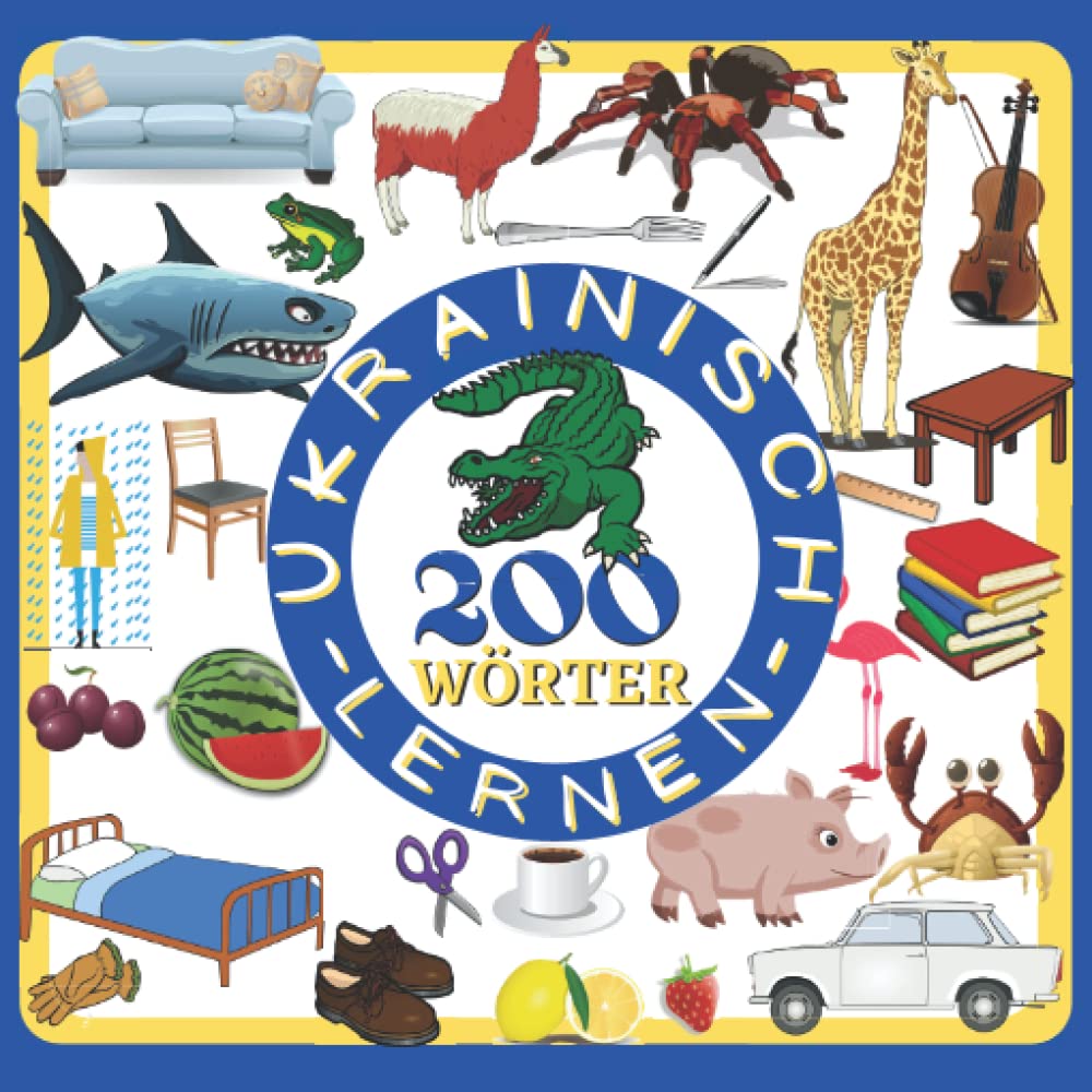 UKRAINISCH LERNEN 200 WÖRTER: Ukrainisch lernen für kinder, Kinderbuch, Farbbilderbuch, zweisprachiges, Aktivitätsbuch Deutsch ukrainisch Foreign Languages ​​& Dictionaries