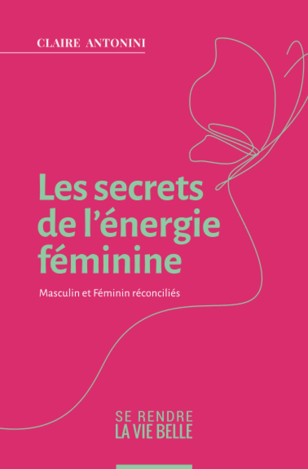 Les secrets de l’énergie féminine: Masculin et Féminin réconciliés book