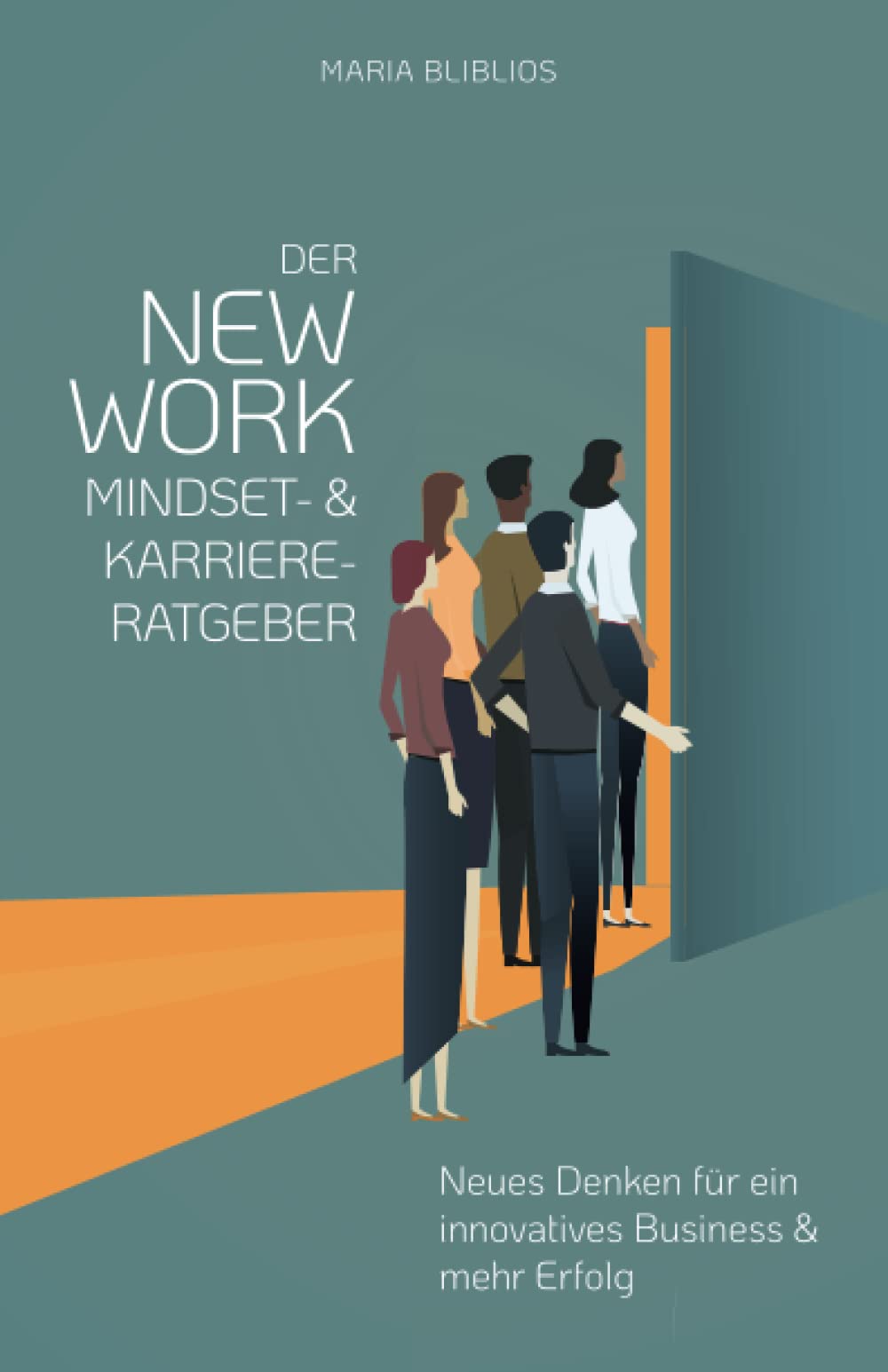 DER NEW WORK MINDSET- UND KARRIERE-RATGEBER FÜR START-UPS UND JUNGE UNTERNEHMER: Persönlichkeitsentwicklung - Neues Denken für ein innovatives Business und mehr Erfolg Business, Finance & Career