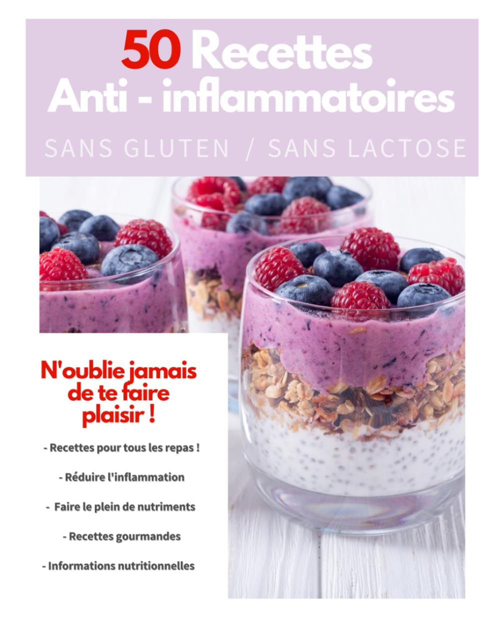 50 recettes sans gluten, sans lactose anti-inflammatoire, calmer la douleur par l'alimentation: nutrition endométriose, coeliaque, maladie de crohn, intestion irritable etc Cooking & Enjoying
