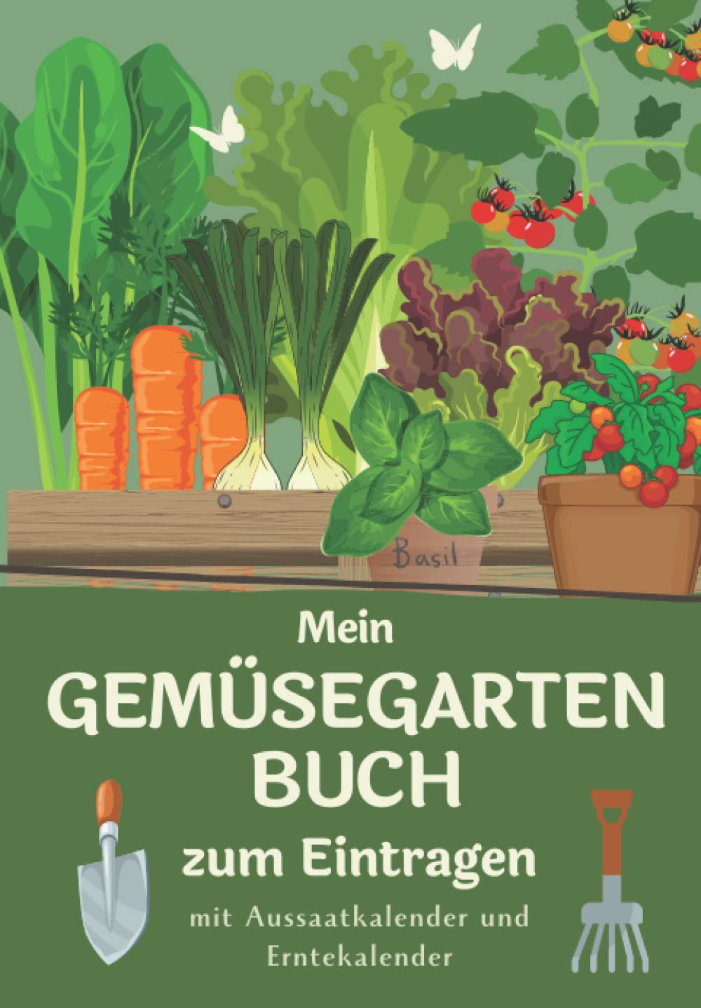 Mein Gemüsegarten Buch zum Eintragen: Mit Aussaatkalender und Erntekalender I Gartentagebuch zum Ausfüllen für den Gemüseanbau für Selbstversorger mit ... im Hobbygarten als Anbauplan Unterstützung Garden & Plants
