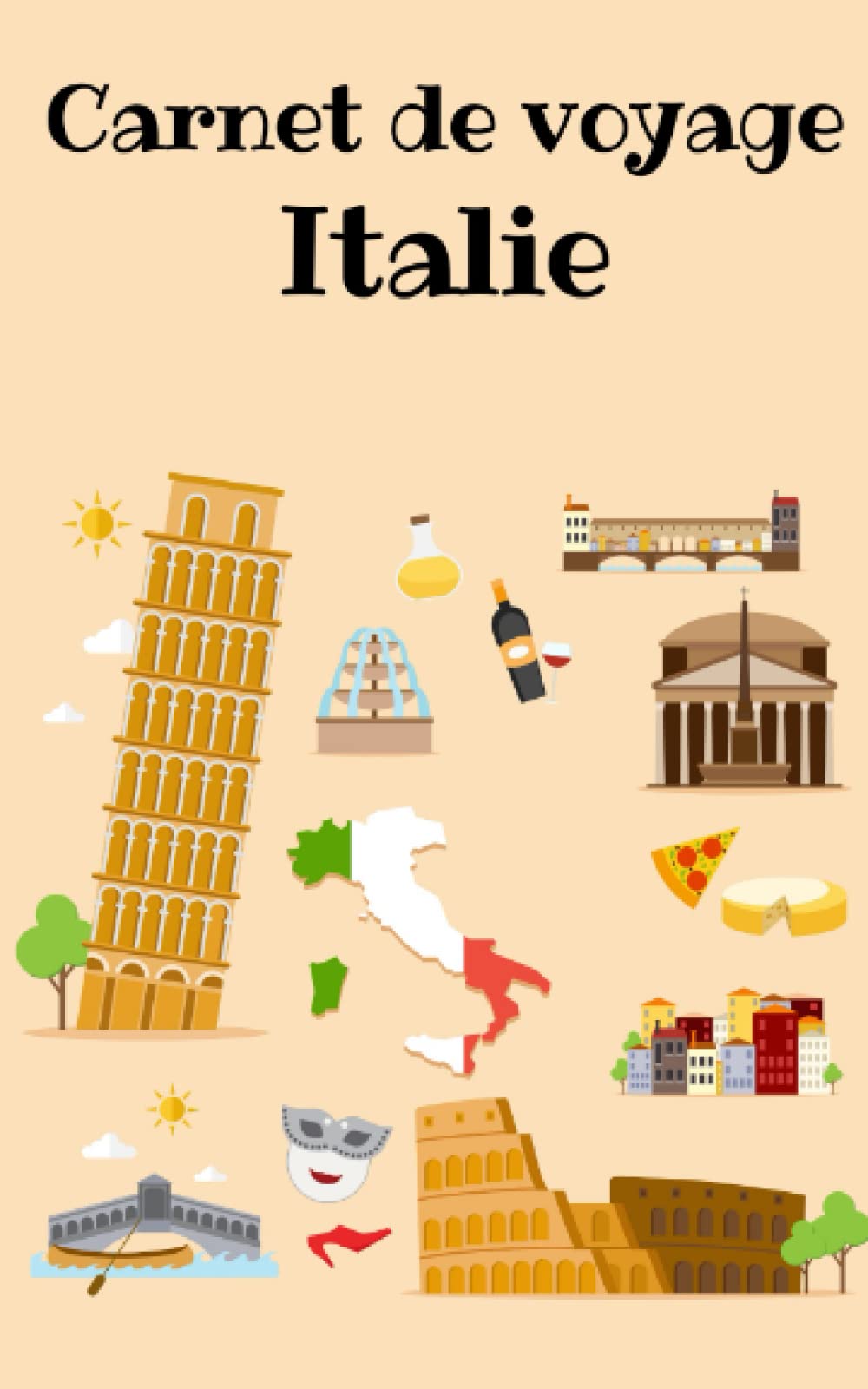 Carnet de voyage italie: Mon carnet de voyage à remplir pour mon voyage en Italie - format a5 pratique pour le transport Travel