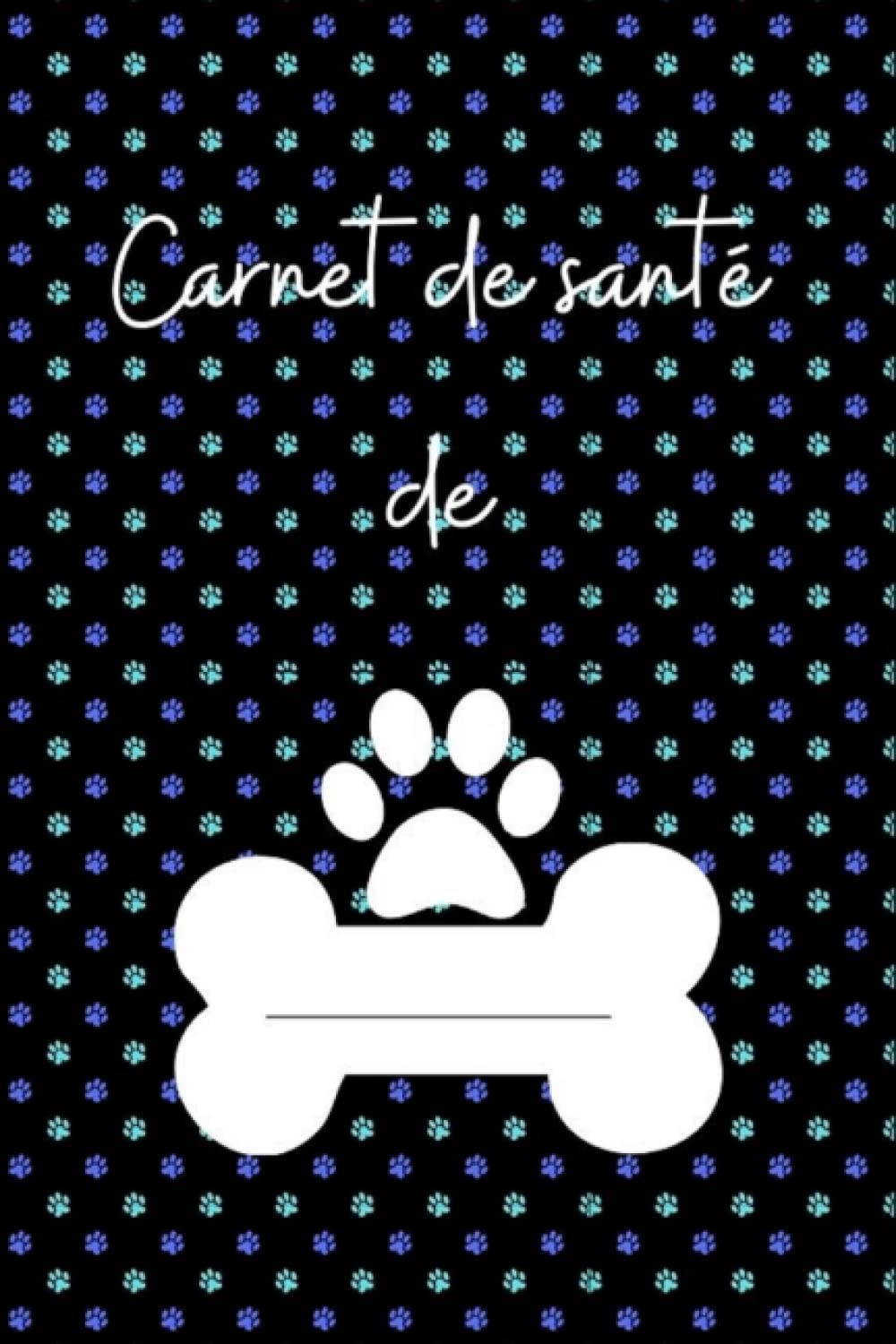 Carnet de santé de: Chien - Carnet de santé pour chien - Suivi médical et visites vétérinaires, Vaccinations, Vermifuges, Journal de Bord et Passeport pour les Propriétaires de Chiens Pets