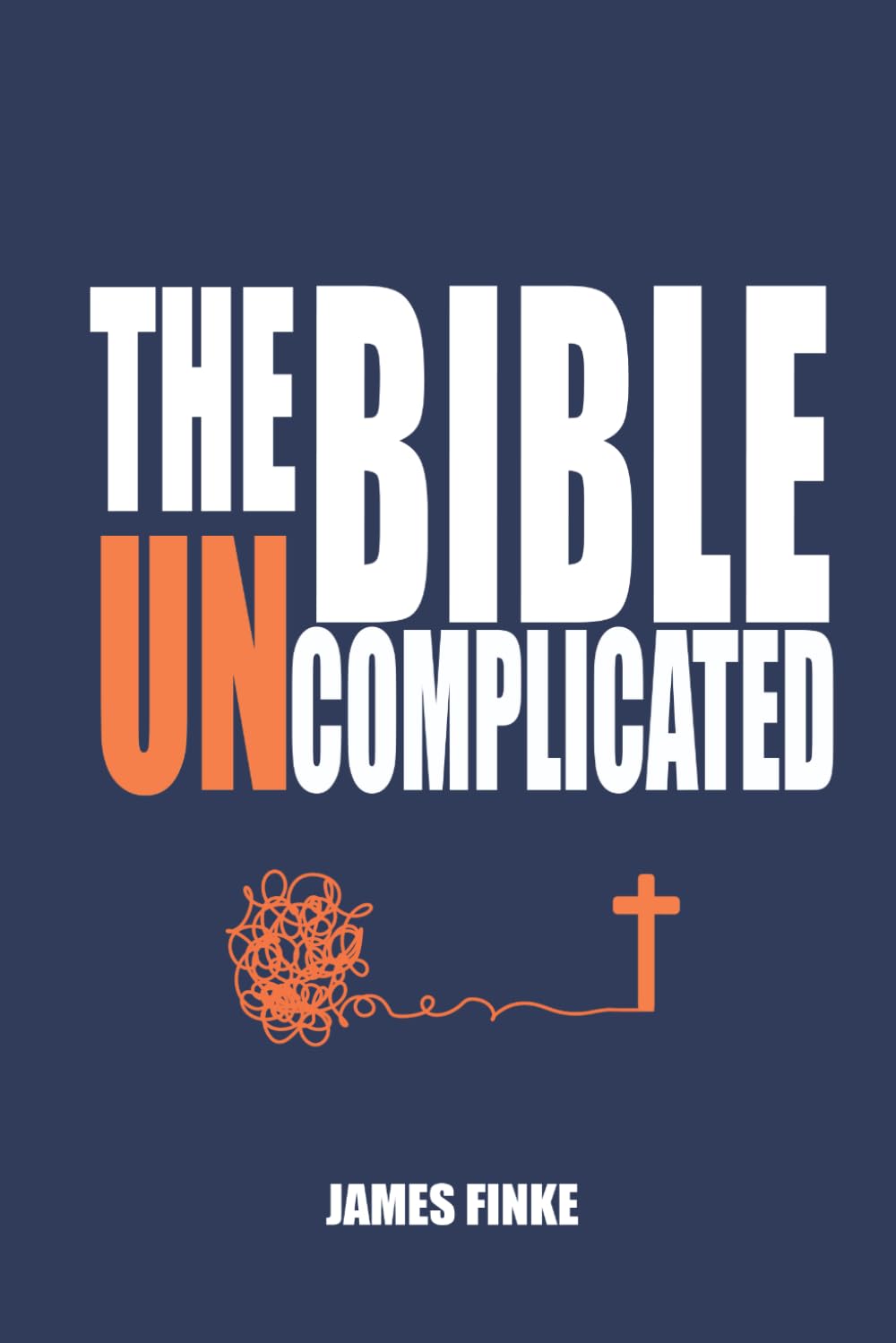 The Bible Uncomplicated: A Christian Business Case for Why We Believe (Christianity Uncomplicated) Religion & Esotericism