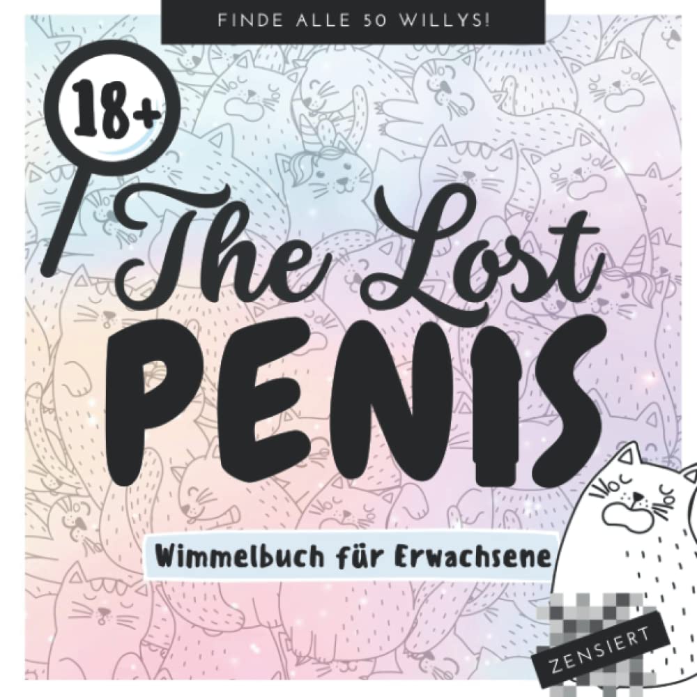 THE LOST PENIS WIMMELBUCH FÜR ERWACHSENE FINDE ALLE 50 WILLYS!: Penis Wimmelbuch für Erwachsene | Perverses Wimmelbuch | Anti-Stress Geschenk | Unnötige Geschenke Books