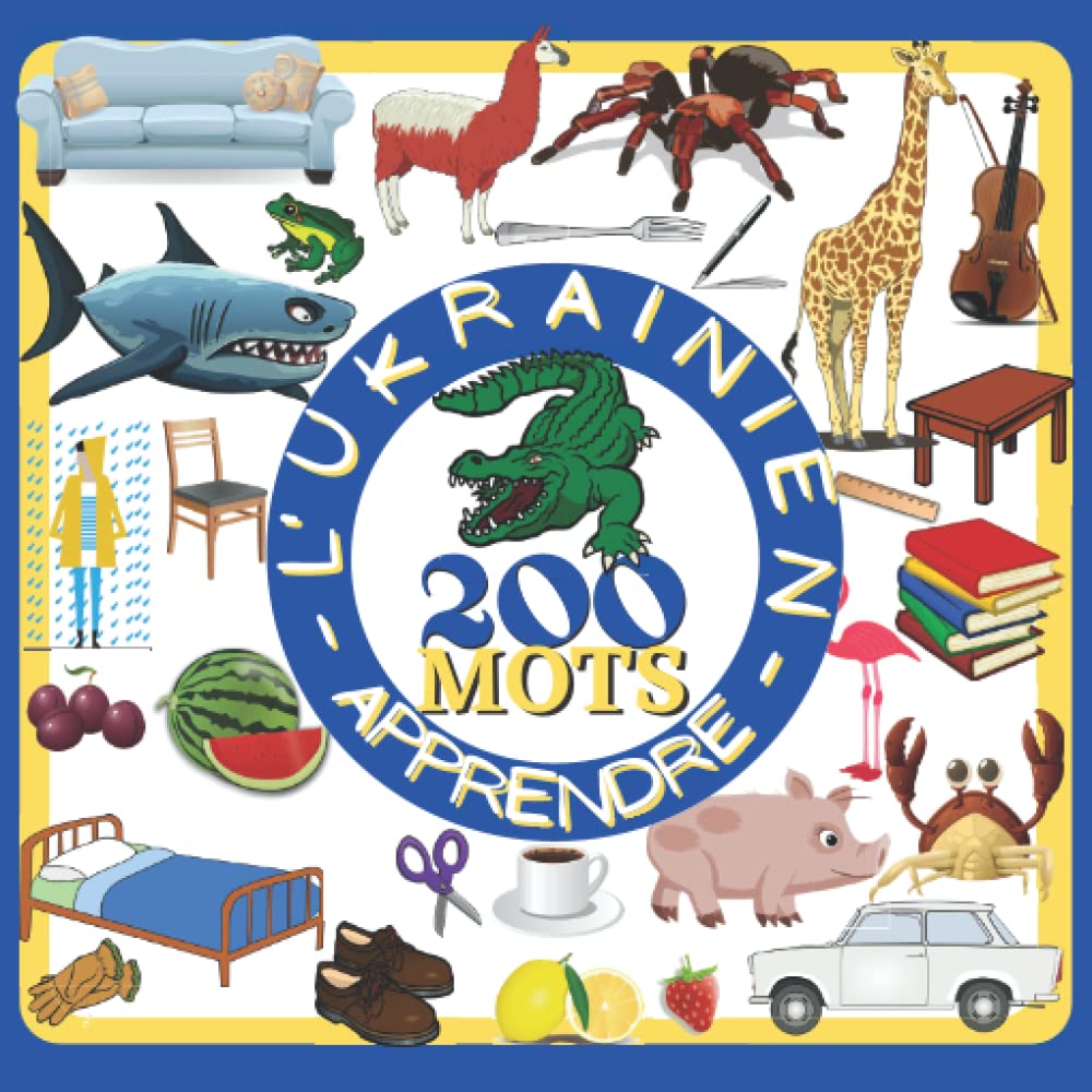 APPRENDRE L'UKRAINIEN 200 MOTS: Livre en couleur pour enfants, apprendre l'ukrainien débutants, imagier en couleur, livre d'activités bilingue français ukrainien Foreign Languages ​​& Dictionaries