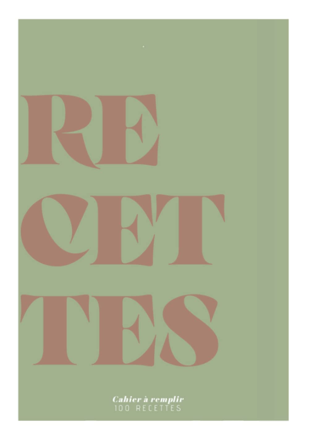 Recettes - Mes 100 recettes à transmettre et mes petis secret (cahier à remplir): Livre de cuisine personnalisable avec vos propres recettes V. Vert (Livre de Recettes à remplir) Cooking & Enjoying