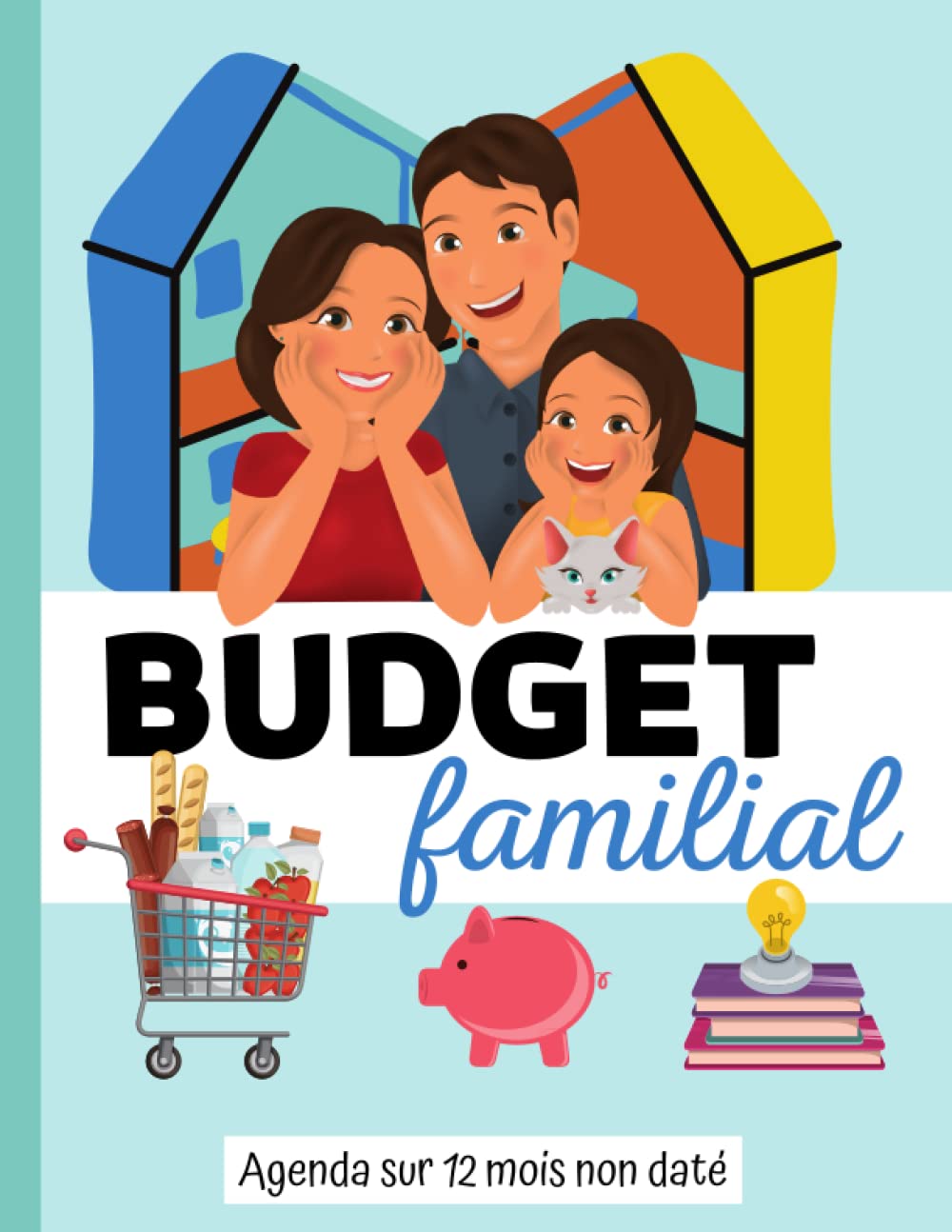 BUDGET FAMILIAL: Livre de comptes - Agenda sur 12 mois non daté - Cahier complet pour organiser et suivre votre budget familial annuel Business, Finance & Career