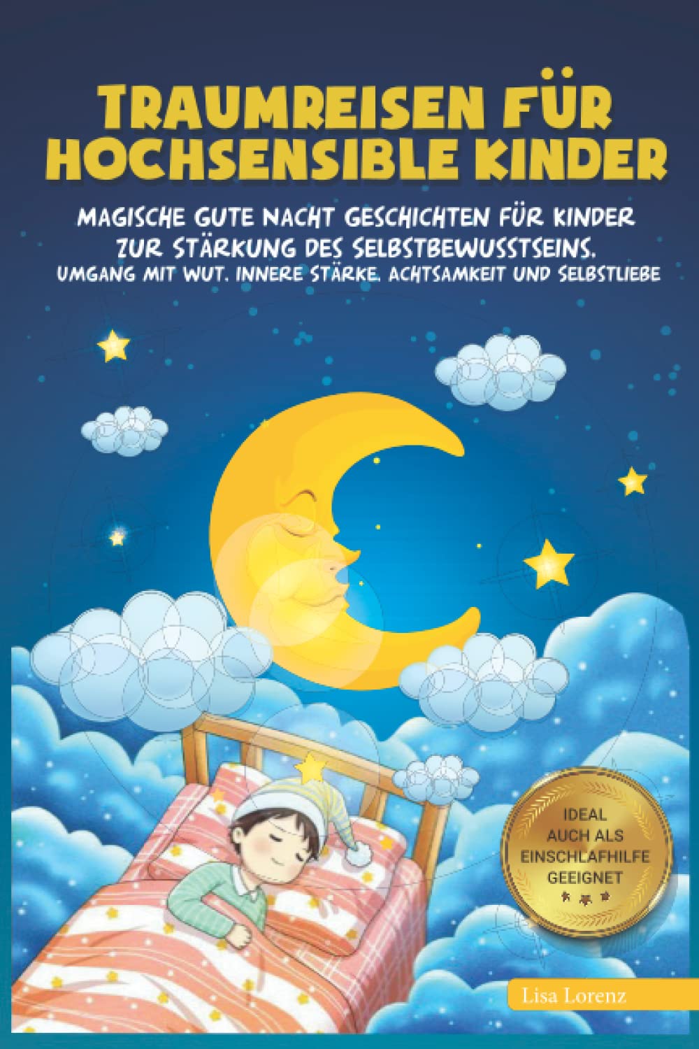 Traumreisen für hochsensible Kinder: Wunderschöne Fantasiereisen zur Stärkung des Selbstbewusstseins, Meditation, Achtsamkeit und Entspannung - für einen starken Charakter Non-fiction