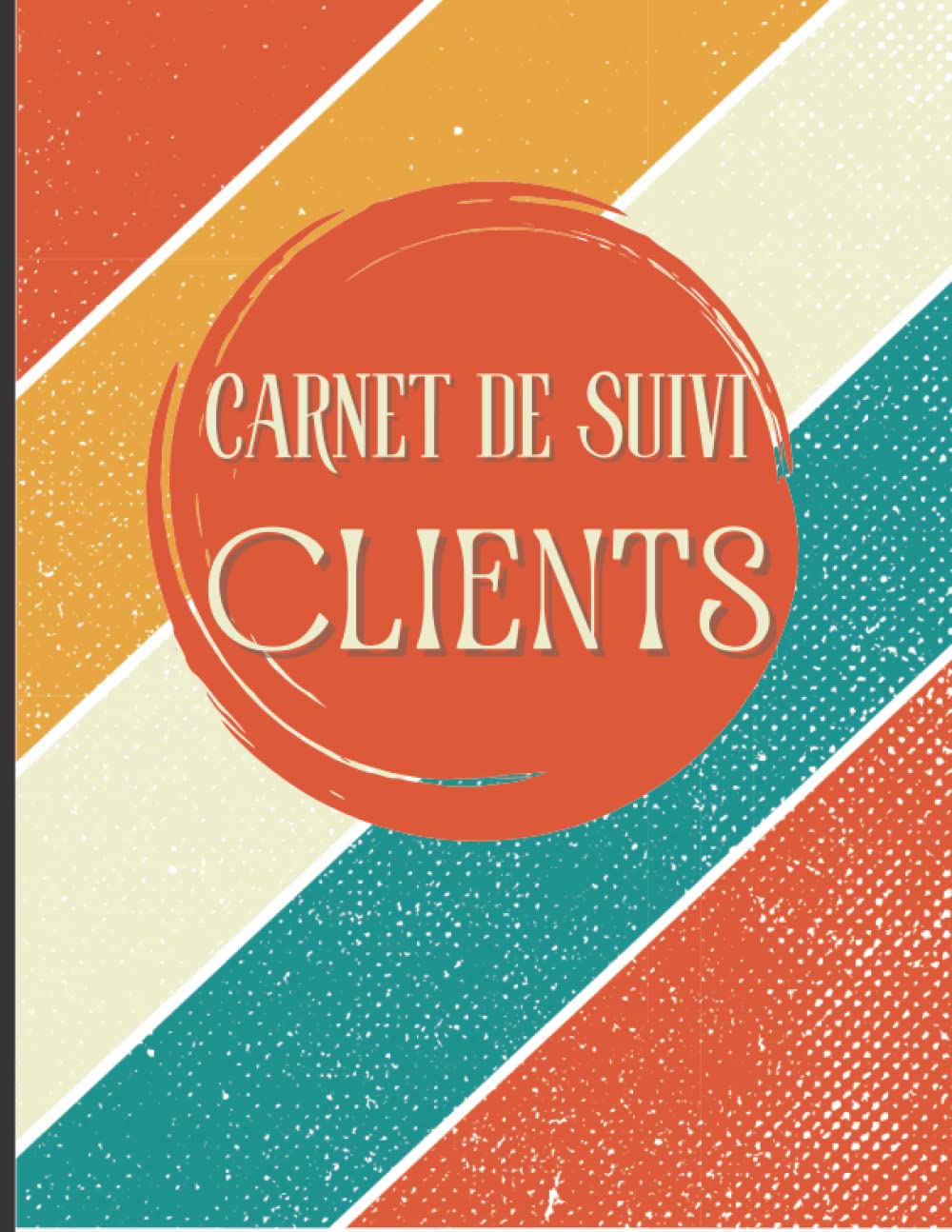 Carnet de suivi clients: Livre pour conserver les profils et RDV de vos clients | Cahier professionnel pour suivre les informations d’une clientèle | Registre de rendez-vous et de prospection | book