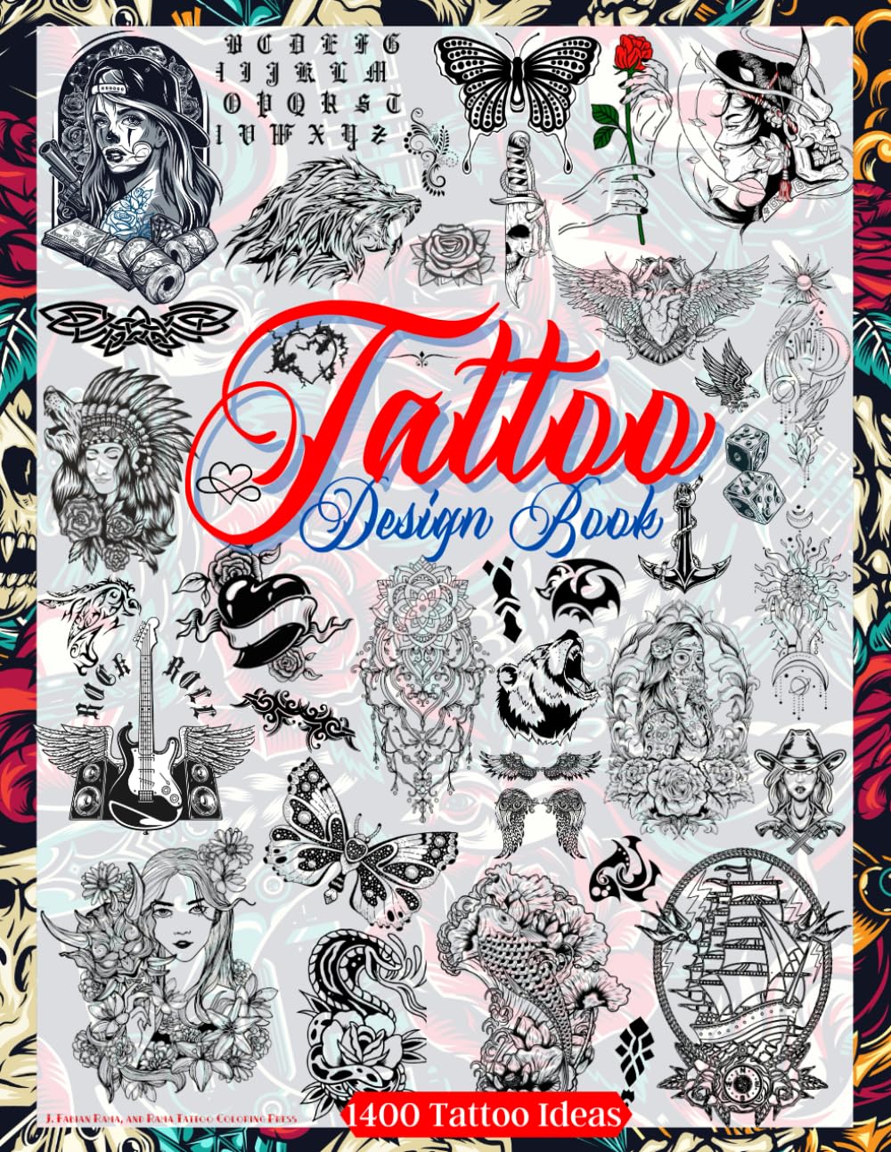 Tattoo Design Book: Over 1400 Tattoo Designs for Real Tattoo Artists, Professionals and Amateurs. Original, Modern Tattoo Designs That Will Inspire ... Source of Inspiration for Your First Tattoo. book