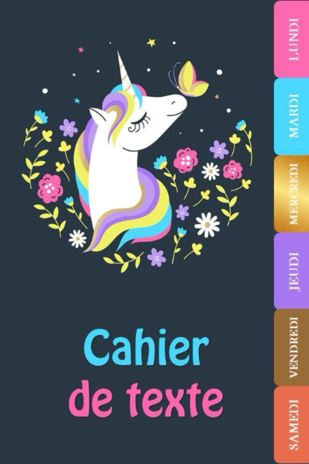 Cahier de texte: Cahier de texte licorne |cp - ce1 - ce2 - cm1 - cm2 | Cahier scolaire fille avec jour de la semaine, et intercalaire couleur book