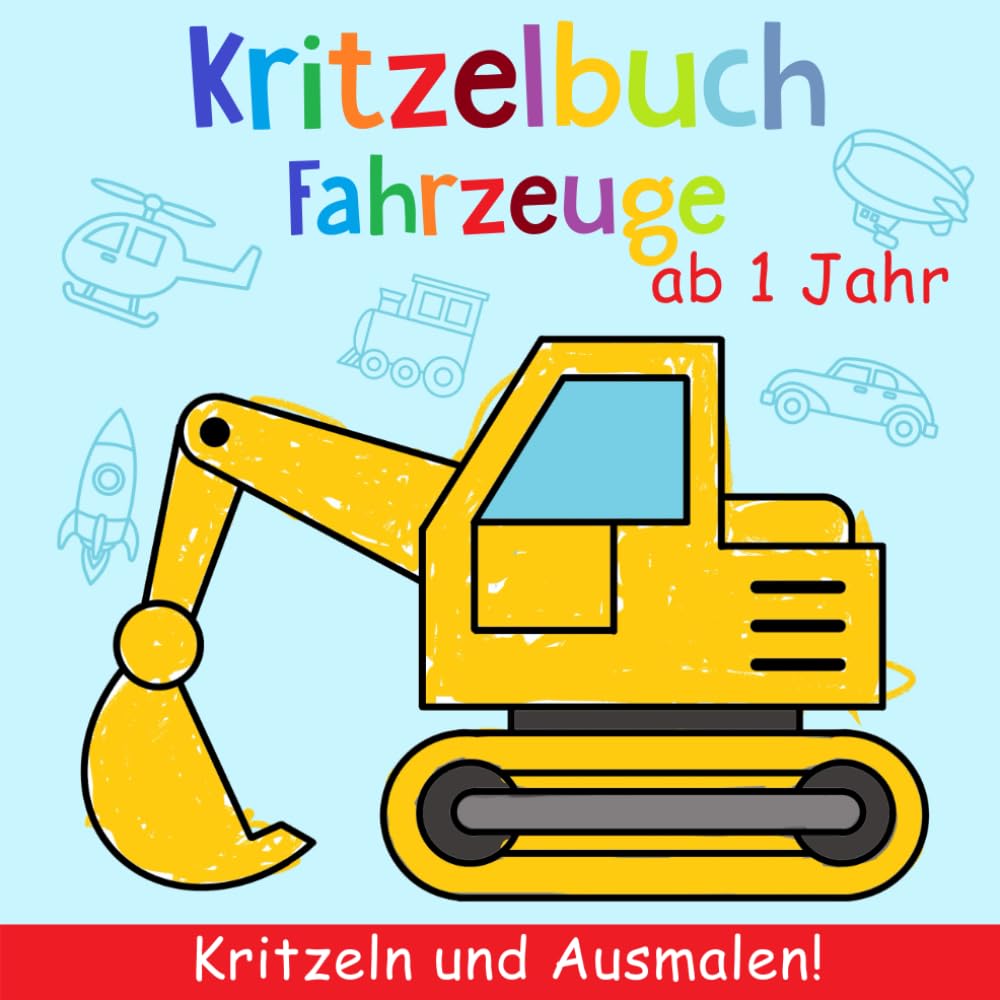 Kritzelbuch ab 1 Jahr: Mein erstes Fahrzeuge Malbuch zum kreativ Kritzeln und Ausmalen! - Schöne einfache Motive zum Lernen der ersten Fahrzeuge - Dickes Ausmalbuch - Perfekt für Mädchen und Jungen Leisure, Home & Garden