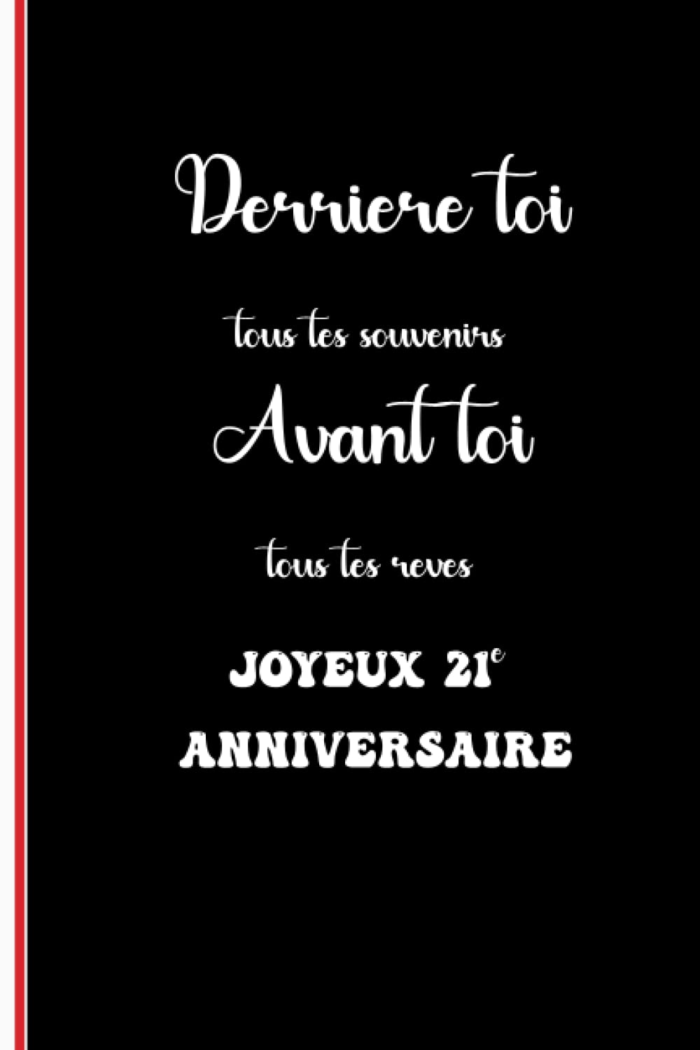 Derrière toi tous tes souvenirs Avant toi tous tes rêves Joyeux 21e Anniversaire: Licorne Mignonne sur un Livre D'anniversaire, un Cahier pour les ... et les femms, 110 pages blanches,6x9 pouces book