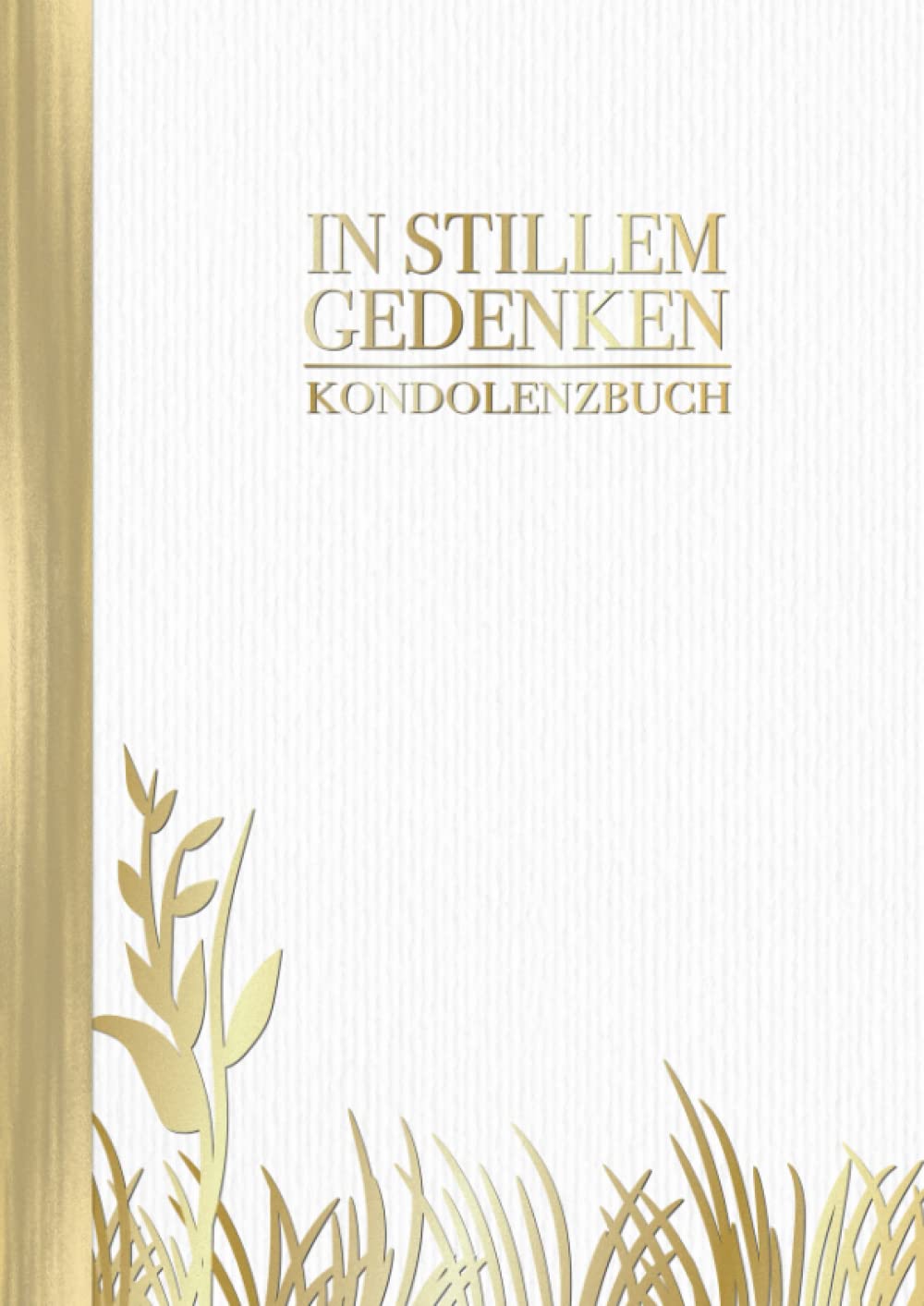 In Stillem Gedenken: Kondolenzbuch Weiß Gold A4 I Trauer Zitat I Großes Buch für Beerdigung, Bestattung & Trauerfeier I Poesie, Erinnerungen & Gedanken der Hinterbliebenen Poetry