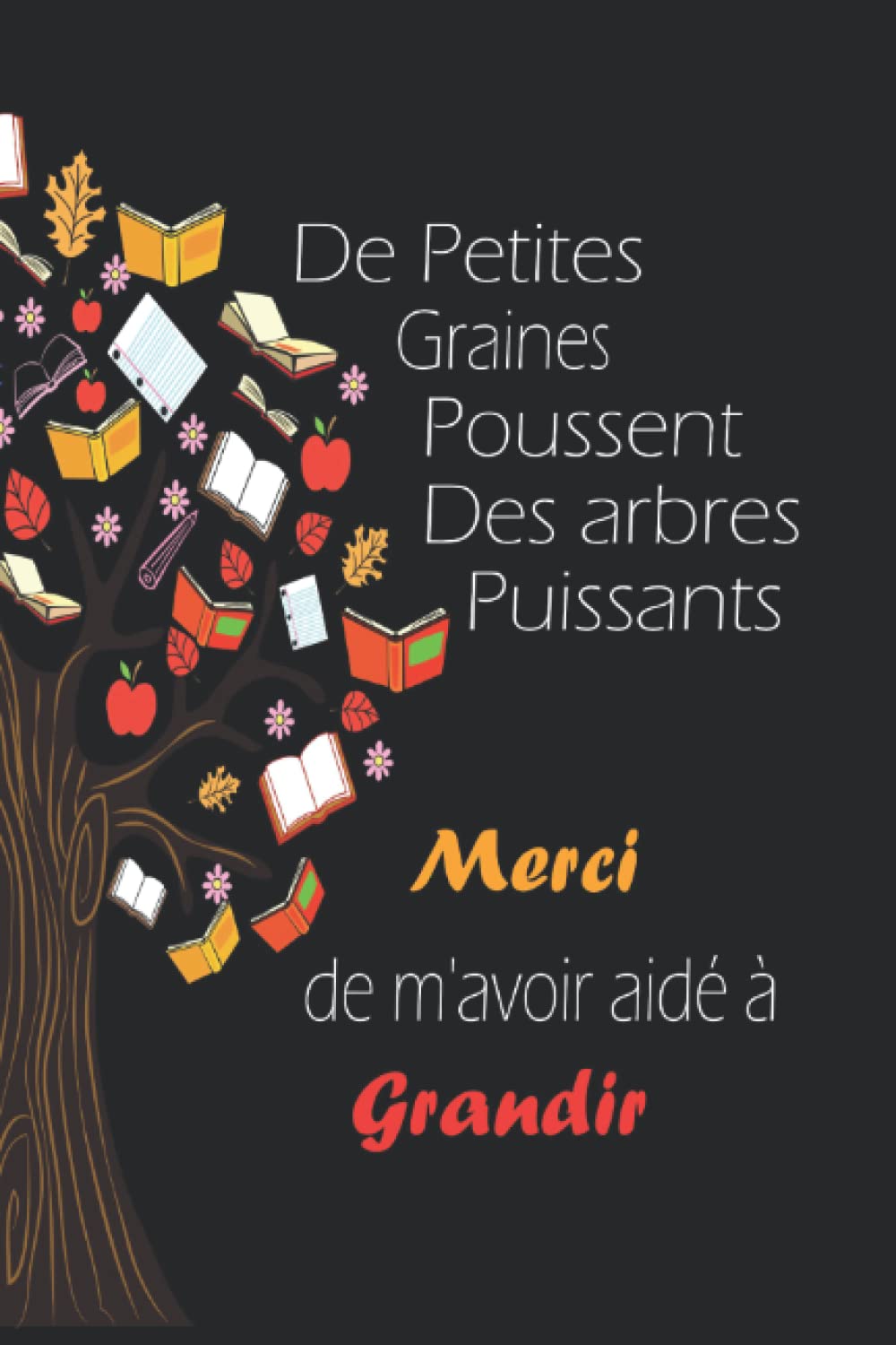 Carnet cadeau maitresse d'école: de petites graines poussent des puissants arbres book
