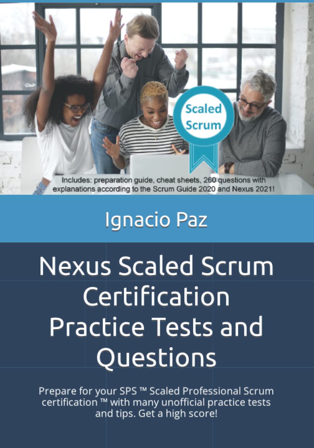 Nexus Scaled Scrum Certification Practice Tests and Questions: Prepare for your SPS ™ Scaled Professional Scrum certification ™ with many unofficial ... (Scrum advanced certifications, Band 3) Computer Science