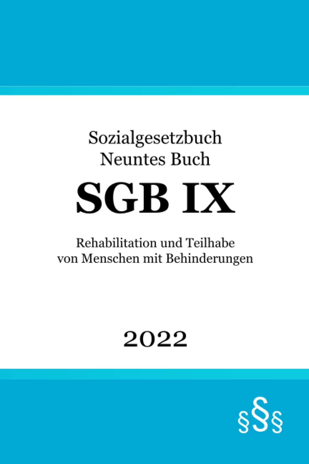 SGB IX: Sozialgesetzbuch Neuntes Buch - Rehabilitation und Teilhabe von Menschen mit Behinderungen (SGB 9) book
