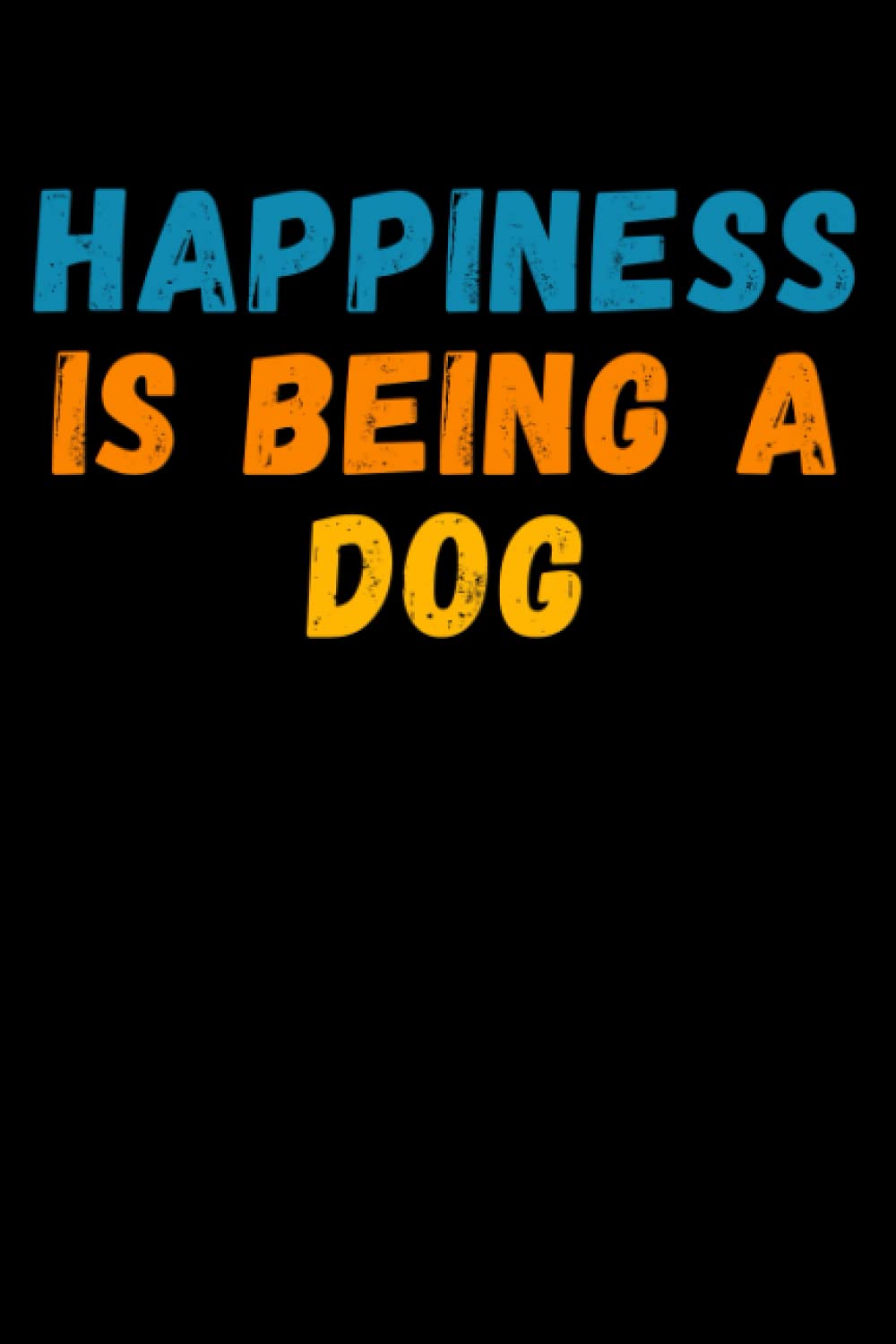 Happiness Is Being A Dog: Lined Journal Notebook, Cute Dog Notebook, Best Gift For Dog Lovers , 6x9 Inches With 120 Pages Mathematics