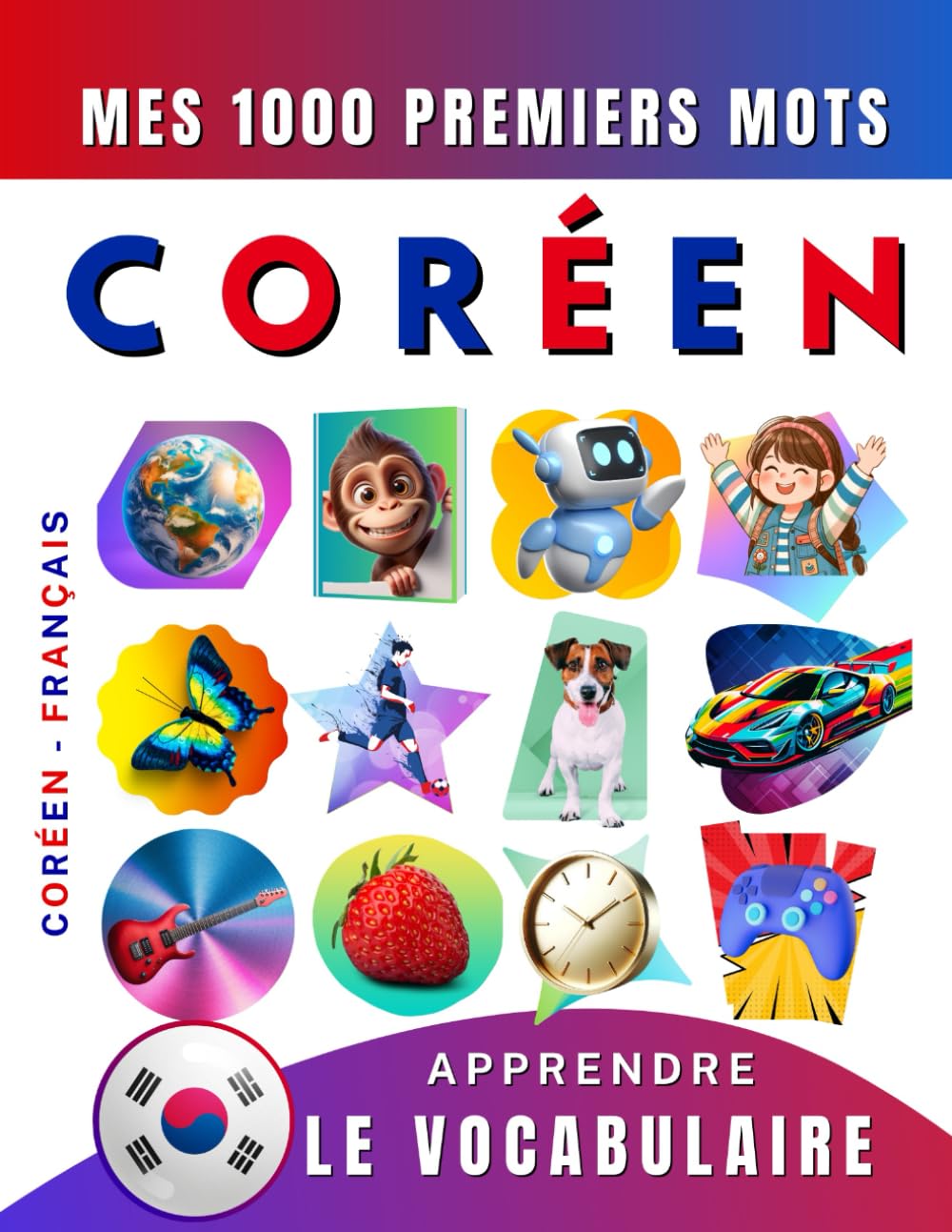 Apprendre le vocabulaire Coréen : Mes mille premiers mots, Bilingue Coréen - Français: Imagier Coréen pour débutant book