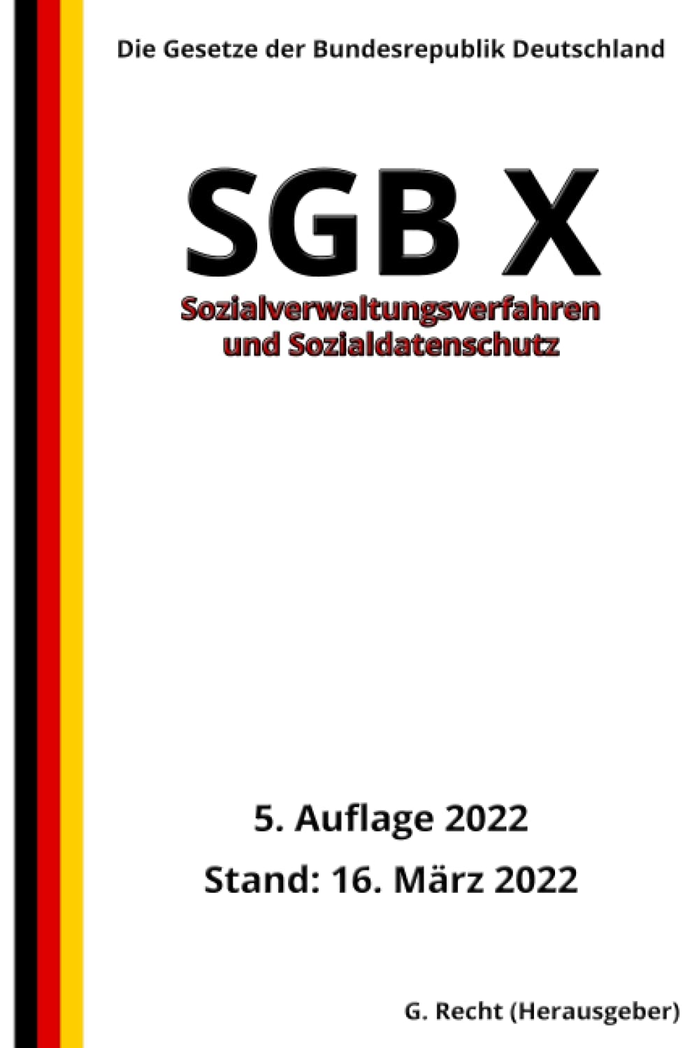 SGB X - Sozialverwaltungsverfahren und Sozialdatenschutz, 5. Auflage 2022: Die Gesetze der Bundesrepublik Deutschland Law